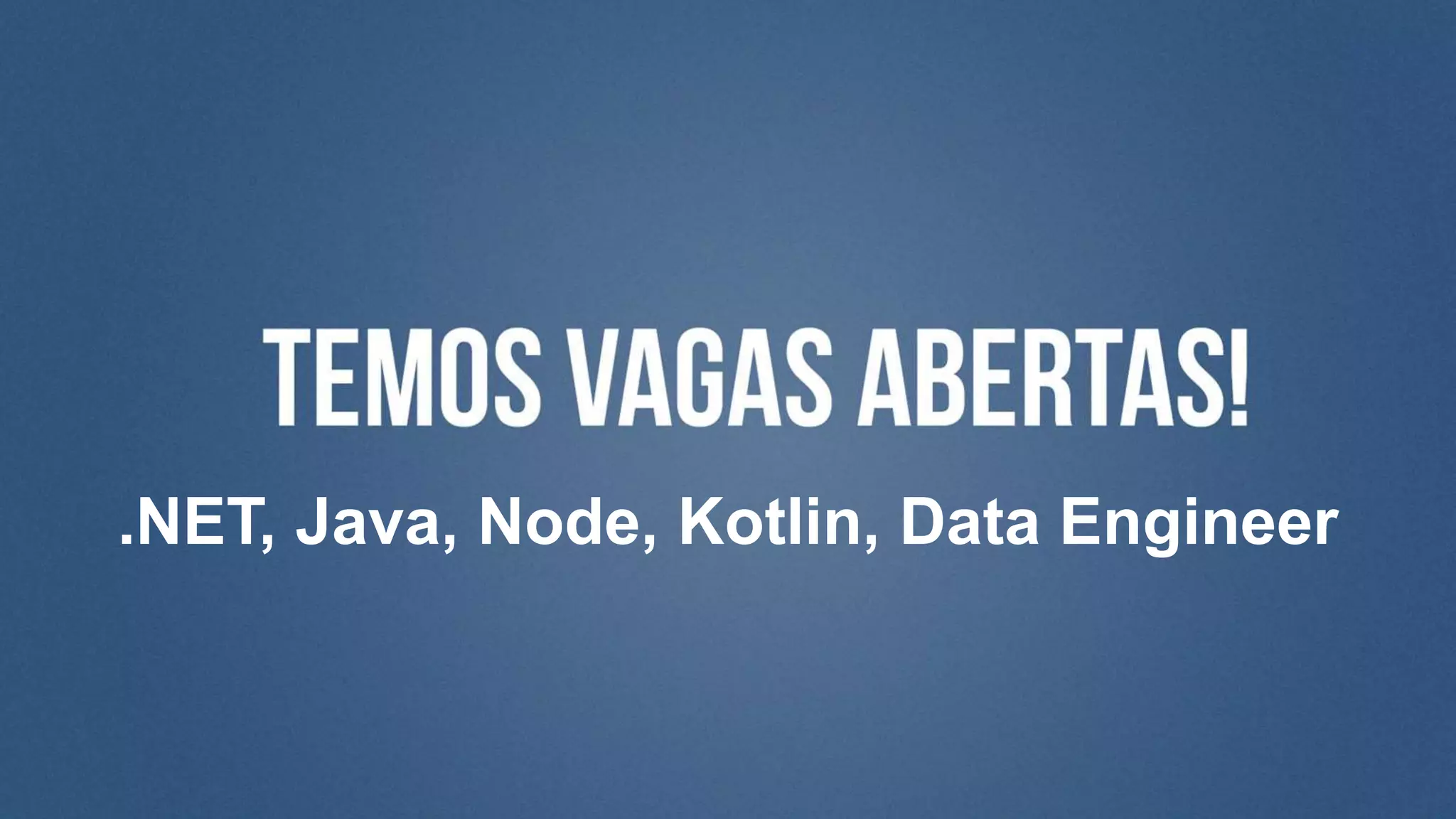 .NET, Java, Node, Kotlin, Data Engineer
 