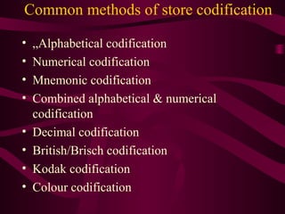 Common methods of store codification
• „Alphabetical codification
• Numerical codification
• Mnemonic codification
• Combi...