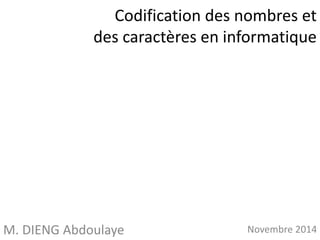 Introduction à l’architecture 
des ordinateurs 
M. DIENG Abdoulaye Novembre 2014 
 