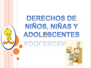 DERECHOS DE NIÑOS, NIÑAS Y ADOLESCENTES 