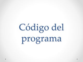 Código del
programa
 