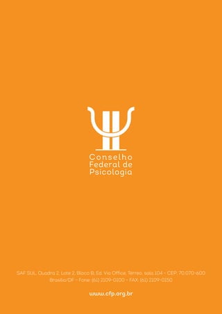 SAF SUL, Quadra 2, Lote 2, Bloco B, Ed. Via Office, Térreo, sala 104 - CEP: 70.070-600 
Brasília/DF – Fone: (61) 2109-0100 – FAX: (61) 2109-0150 
www.cfp.org.br 
