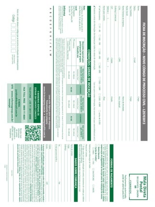 Data:
Conferência:29e30deJulhode2013
MesaRedonda:30deJulhode2013
Local:
HotelPergamon
RuaRuaFreiCaneca,80
SãoPaulo-SP
OInformaGroupplcestápresentenoBrasilenaAmerica
LatinapelasmarcasIBCeIIR.PlanejamentoeOrganização
doseventosnoBrasil:IIRInformaSemináriosLtda.
CONDIÇÕESGERAISDEINSCRIÇÃO
Nome:		Cargo:
Depto.:	E-mail:
Sup.Imediato:		Cargo:
RazãoSocial:		
NomeFantasiadaEmpresa:		RamodeAtividade:
CCM:	CNPJ:	Inscr.Estadual:
EndereçoComercial:
CEP:	Cidade:	Estado:
Telefone:()	Fax:()
Nomeparacontato:		Área:
01-99100-199500-9991.000-1.9992.000-4.999acimade5.000200-499Nºdefuncionários:
Autorizooenviodeinformaçõesdaempresaportodososcanaisdecomunicação.Casonãoqueirareceberinformações,favorenviare-mailparacadastro@ibcbrasil.com.br
FICHADEINSCRIÇÃO–NOVOCÓDIGODEPROCESSOCIVIL–LZ0703013
ABCDEFGHIJKLM
Insiranocampoabaixoocódigoqueseencontranaetiquetadeendereçamento
CódigoCódigodaetiqueta.
Ladosuperiordireito.
MalaDireta
Postal
9912247475-DR/SPM
IIR
CORREIOS
Fechamentoautorizado,
podeserabertopelaECT.
Recebamais
informações
doevento
digitalizandoo
QRcodecomoseu
Smartphone
DADOSSOBRECOBRANÇA
FORMASDEPAGAMENTO
AinscriçãoseráconfirmadaapósaOrganizadorareceberestafichapreenchida,assinadae
carimbada.CANCELAMENTOSESUBSTITUIÇÕES:Oscancelamentospodemserfeitossemônus
ouencargosaté10diasantesdoevento.Apósestadata,assubstituiçõespodemserfeitas
semônus,masoscancelamentosterãoumataxaadministrativadeR$500,00.Emtodos
oscasos,solicitamosinformaraOrganizadorasobrequalqueralteraçãoatéàs12hdavésperado
evento.Osinscritosquenãocancelaremsuaparticipaçãosegundoascondiçõesacimadescritas,enão
compareceremaoevento,serãocobradosnovalorintegralacordado.Todasasnotificaçõesdevemser
feitasporescritopelofax,e-mailouendereçoindicadosnestaficha.ALTERAÇÃODEPROGRAMA:
Onossocompromissoéforneceradiscussãoeoestudodetemasecasosrelevantesporpalestrantes
habilitados.Eventuaisalteraçõesnoprogramaserãodecorrentesdecasofortuitoouforçamaior.Na
eventualidadedealgumpalestrantenãocomparecer,envidaremosmaioresesforçospossíveispara
substituiroexecutivoausenteporoutroaptoapromoveradiscussãodotemaconformeprogramado.
Contudo,talempenhonãoimplicaemgarantiadasubstituição.Aoassinarestedocumento,concordo
comostermosacimapactuados.OInformaGroupnãoseresponsabilizapelosobjetos
pessoaisdosparticipantesduranteoevento.
AssinaturaeCarimbodaEmpresa
Cargo:
LocaleData
Nomedecontato:
Cargo:
Endereço:
Tel:	Fax:
E-mailparaenviodaNF-e:
Cidade:
Estado:	CEP:
VISAAMEXMASTERCARDDINERS
PessoadeContato:
TelefoneparaInformaçãodoCartão:
BoletoBancário
CartãodeCrédito*
Emissãodeboletorestritaaté3diasantesdoevento.Apósestadata,favorcontatar
aCentraldeAtendimentopeloe-mailcustomer.service@ibcbrasil.com.broutelefone
1130176888.Aparticipaçãodoinscritoestarácondicionadaàefetiva
comprovaçãodepagamentodainscriçãoantesdarealizaçãodoevento.
*10diasantesdadataderealizaçãodoevento,entraremosemcontatoportelefone
paraefetuarmosacobrança.
Nãoenvieosdadosdecartãodecréditonesteformuláriooupore-mail.
*Descontonãocumulativo,válidosomenteparainscriçãoepagamentoantecipados.
(1)
ATENÇÃO:Osvaloresacimaincluemosimpostosquedevemserrecolhidospelafontepagadoraemconformidadecomalegislaçãovigente(RegulamentodoISS-Decreto53.151/2012daSecretariaMunicipalde
FinançasdeSãoPauloeoRegulamentodoImpostodeRenda–RIR/99).
PedimosagentilezadeentraremcontatocomnossacentraldeatendimentoparadetalhessobreovaloraserpagoparaaIIRInformaSeminários,antesdeefetuaropagamentodainscrição.
APARTICIPAÇÃODOINSCRITONOEVENTOSOMENTESERÁPERMITIDAAPÓSACOMPROVAÇÃODEPAGAMENTODAINSCRIÇÃOANTESDAREALIZAÇÃODOEVENTO.PORTANTOMESMOQUEAINSCRIÇÃO
TENHASIDOEFETUADAEOPAGAMENTONÃOTENHASIDOREALIZADOENÃOCONSTEPEDIDODECANCELAMENTO,OINSCRITODECLARAESTARCIENTEDACOBRANÇADAINSCRIÇÃO.
4MANEIRASRÁPIDASDE
ENTRAREMCONTATOCONOSCO
TELEFONE+55113017-6888
FAXTOLLFREE0800114664
E-MAIL
juridico@ibcbrasil.com.br
SITEwww.informagroup.com.br/
novocpc
Descontoespecialpara
participaçãodegrupos.
Consulte-nos
ValorEspecialpara
Inscriçõesaté27/05/13*ECONOMIZE
ValorEspecialpara
Inscriçõesaté28/06/13*ECONOMIZE
ValorparaInscrições
após28/06/13
InvestimentoTotal(1)
InvestimentoTotal(1)
InvestimentoTotal(1)
ConferênciaR$2.995,00
R$600
R$3.195,00
R$400
R$3.595,00
EventoCompleto
(Conferência+MesaRedonda)
R$4.095,00R$4.295,00R$4.695,00
Leveestetópicoparasuaempresa.
Treinamentoin-company
www.iir-incompany.com.br•incompany@iir.com.br
 