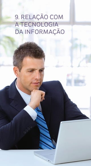 48
9. Relação com
a tecnologia
da informação
 