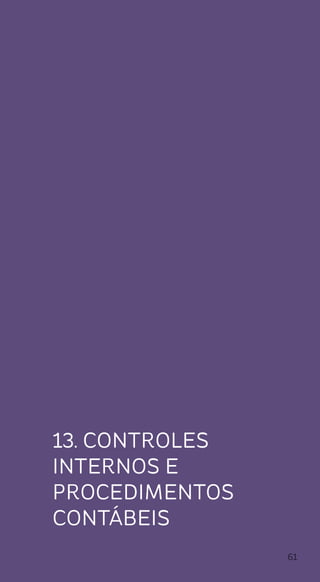 61
13. Controles
internos e
procedimentos
contábeis
 