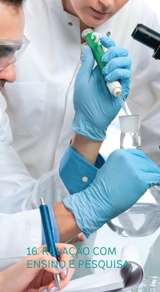 70
16. Relação com
ensino e pesquisa
 
