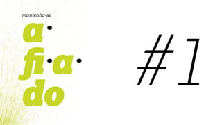 a
ﬁ a
do
mantenha-se
#1
 