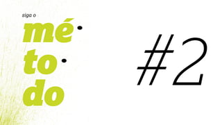 mé
to
do
siga o
#2
 