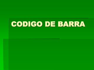 CODIGO DE BARRA
 