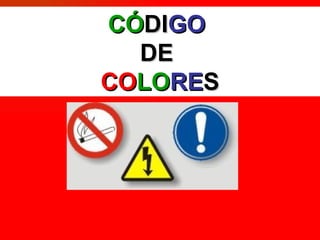 CÓDIGO
  DE
COLORES
 