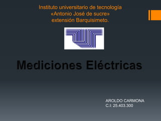 Instituto universitario de tecnología
«Antonio José de sucre»
extensión Barquisimeto.
AROLDO CARMONA
C.I: 25.403.300
 