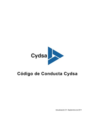 Código de Conducta Cydsa

Actualización 01: Septiembre de 2011

 