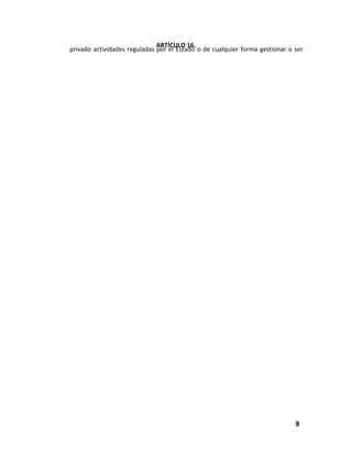 ARTÍCULO 16.
privado actividades reguladas por el Estado o de cualquier forma gestionar o ser

9

 