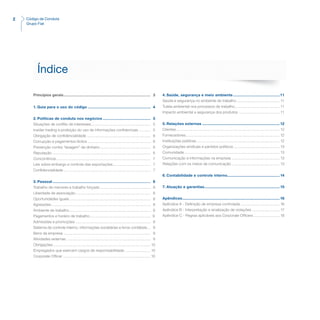 2 Código de Conduta
Grupo Fiat
Princípios gerais....................................................................................	3
1.	Guia para o uso do código........................................................	4
2.	Políticas de conduta nos negócios...........................................	5
Situações de conflito de interesses..........................................................	5
Insider trading e proibição do uso de informações confidenciais ...........	5
Obrigação de confidencialidade..............................................................	6
Corrupção e pagamentos ilícitos.............................................................	6
Prevenção contra “lavagem” de dinheiro.................................................	6
Reputação...............................................................................................	6
Concorrência...........................................................................................	7
Leis sobre embargo e controle das exportações.....................................	7
Confidencialidade....................................................................................	7
3.	Pessoal.......................................................................................	8
Trabalho de menores e trabalho forçado.................................................	8
Liberdade de associação.........................................................................	8
Oportunidades iguais...............................................................................	8
Agressões................................................................................................	8
Ambiente de trabalho...............................................................................	8
Pagamentos e horário de trabalho...........................................................	9
Admissões e promoções ........................................................................	9
Sistema de controle interno, informações societárias e livros contábeis....	9
Bens da empresa ....................................................................................	9
Atividades externas .................................................................................	9
Obrigações..............................................................................................	10
Empregados que exercem cargos de responsabilidade..........................	10
Corporate Officer.....................................................................................	10
4.	Saúde, segurança e meio ambiente..........................................	11
Saúde e segurança no ambiente de trabalho..........................................	11
Tutela ambiental nos processos de trabalho............................................	11
Impacto ambiental e segurança dos produtos ........................................	11
5.	Relações externas...........................................................................	12
Clientes....................................................................................................	12
Fornecedores...........................................................................................	12
Instituições públicas................................................................................	12
Organizações sindicais e partidos políticos.............................................	13
Comunidade............................................................................................	13
Comunicação e informações na empresa...............................................	13
Relações com os meios de comunicação...............................................	13
6.	Contabilidade e controle interno...................................................	14
7.	Atuação e garantias.........................................................................	15
Apêndices..............................................................................................	16
Apêndice A - Definição de empresa controlada ......................................	16
Apêndice B - Interpretação e sinalização de violações ...........................	17
Apêndice C - Regras aplicáveis aos Corporate Officers..........................	18
Índice
 