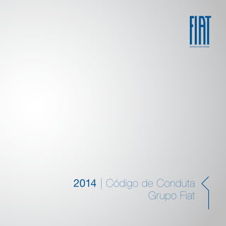 2014 | Código de Conduta
Grupo Fiat
 