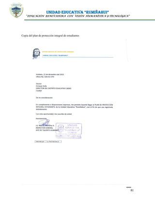 UNIDAD EDUCATIVA “RUMIÑAHUI”
“EDUCACIÓN RENOVADORA CON VISIÓN HUMANÍSTICA Y TECNOLÓGICA”
81
Copia del plan de protección integral de estudiantes
 