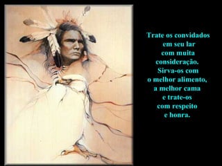 Trate os convidados em seu lar com muita  consideração.  Sirva-os com o melhor alimento,  a melhor cama  e trate-os  com respeito  e honra.  
