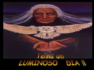 Tenha um  LUMINOSO  DIA !!! 