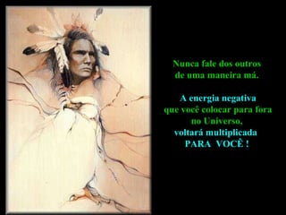 Nunca fale dos outros  de uma maneira má.  A energia negativa que você colocar para fora  no Universo,  voltará multiplicada   PARA  VOCÊ !   