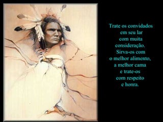 Trate os convidados em seu lar com muita  consideração.  Sirva-os com o melhor alimento,  a melhor cama  e trate-os  com respeito  e honra.  