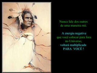 Nunca fale dos outros  de uma maneira má.  A energia negativa que você colocar para fora  no Universo,  voltará multiplicada   PARA  VOCÊ !  