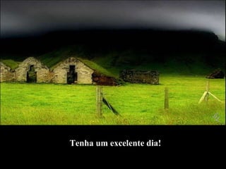 Tenha um excelente dia! 