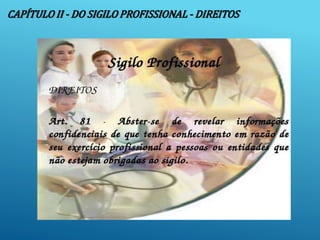 CAPÍTULO II - DO SIGILO PROFISSIONAL - DIREITOS
 