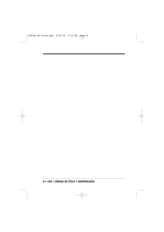 codigo de etica.qxd   4/22/10   7:12 PM   Page 8




           8 • COP | CÓDIGO DE ÉTICA Y DEONTOLOGÍA
 
