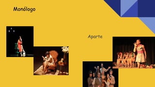 Monólogo
Aparte