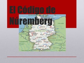 El Código de
Núremberg
 