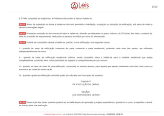 § 2º Não cumpridas as exigências, a Prefeitura não emitirá a baixa e habite-se.
Antes da expedição da baixa e habite-se não será permitida a habitação, ocupação ou utilização da edificação, sob pena de multa e
demais cominações legais.
A vistoria e emissão do documento de baixa e habite-se, deverão ser efetuadas no prazo máximo, de 20 (vinte) dias úteis, contados da
data do protocolo de requerimento, deduzidos os atrasos ocorridos por conta do interessado.
Poderá ser concedido a baixa e habite-se, parcial, a uma edificação, nos seguintes casos:
I - quando se tratar de edificação composta de parte comercial e parte residencial, podendo cada uma das partes, ser utilizadas
independentemente da outra;
II - quando se tratar de edificação residencial coletiva, sendo concedida baixa e habite-se para a unidade residencial que esteja
completamente concluída, bem como concluídos os espaços e compartimentos de uso comum;
III - quando se tratar de mais de uma edificação, construída no mesmo terreno, para aquela que estiver totalmente concluída, bem como os
acessos e as obras de urbanização.
IV - quando a parte da edificação concluída puder ser utilizada sem risco para os usuários.
Capítulo V
DA EXECUÇÃO DE OBRAS
SEÇÃO I
DAS DISPOSIÇÕES GERAIS
A execução das obras somente poderá ser iniciada depois de aprovado o projeto arquitetônico, quando for o caso, e expedido o alvará
de licença para sua realização.
Art. 21
Art. 22
Art. 23
Art. 24
17/52
LeisMunicipais.com.br - Lei Ordinária 3032/2002 (http://leismunicipa.is/mnlug) - 24/05/2019 13:36:23
 