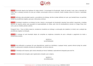 Ocorrendo alguma das hipóteses do artigo anterior, o encarregado da fiscalização, depois de lavrado o auto, para a imposição de
multa, fará o embargo provisório da obra por simples comunicação escrita ao construtor, dando imediata ciência do mesmo à autoridade
superior.
Verificada, pela autoridade superior, a procedência do embargo, dar-lhe-á caráter definitivo em auto, que mandará lavrar, no qual fará
constar as providências exigidas, para que a obra possa continuar.
Constatada resistência ao embargo da obra, deverá o encarregado da fiscalização requisitar força policial, requerendo a imediata
abertura de inquérito policial, para apuração de responsabilidade do infrator, pelo crime de desobediência, previsto no Código Penal, bem
como, para as medidas judiciais cabíveis.
Parágrafo Único - Para os efeitos desta lei, considera-se resistência ao embargo a continuação dos trabalhos no imóvel, sem a adoção das
providências exigidas na intimação.
O embargo só será levantado depois de cumpridas as exigências constantes de auto e efetuado o pagamento da multa e
emolumentos devidos.
SEÇÃO III
DA INTERDIÇÃO
Uma edificação ou quaisquer de suas dependências, poderá ser interditada, a qualquer tempo, quando oferecer perigo de caráter
público, ou demonstrar condições precárias de salubridade, nos termos desta lei.
A interdição será imposta, após vistoria efetuada por técnico habilitado, especialmente designado para este fim.
A interdição será revogada, após regularizada a situação, que a originou.
SEÇÃO IV
DA DEMOLIÇÃO
Art. 133
Art. 134
Art. 135
Art. 136
Art. 137
Art. 138
Art. 139
46/52
LeisMunicipais.com.br - Lei Ordinária 3032/2002 (http://leismunicipa.is/mnlug) - 24/05/2019 13:36:23
 