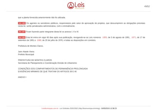que a planta fornecida anteriormente não foi utilizada.
Os agentes ou servidores públicos, responsáveis pelo setor de aprovação de projetos, que descumprirem as obrigações previstas
nesta lei, serão penalizados administrativa, civil e criminalmente.
Ficam fazendo parte integrante desta lei os anexos I, II e III.
Esta lei entra em vigor 60 dias após sua publicação, revogando-se as Leis números 1955, de 5 de agosto de 1991, 1971, de 17 de
setembro de 1991 e 1088, de 20 de julho de 1976, e todas as disposições em contrário.
Prefeitura de Montes Claros,
Jairo Ataide Vieira
Prefeito Municipal
PREFEITURA DE MONTES CLAROS
Secretaria de Planejamento e Coordenação Divisão de Urbanismo
CONDIÇÕES DOS COMPARTIMENTOS DE PERMANÊNCIA PROLONGADA
EXIGÊNCIAS MÍNIMAS DE QUE TRATAM OS ARTIGOS 39 E 40
ANEXO I
Art. 146
Art. 147
Art. 148
49/52
LeisMunicipais.com.br - Lei Ordinária 3032/2002 (http://leismunicipa.is/mnlug) - 24/05/2019 13:36:23
 