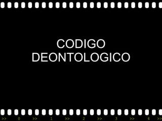CODIGO
DEONTOLOGICO

>>

0

>>

1

>>

2

>>

3

>>

4

>>

 