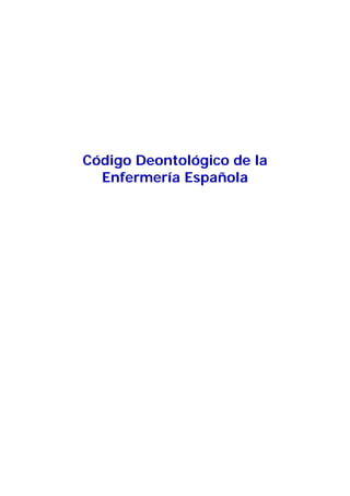 Código Deontológico de la
  Enfermería Española
 