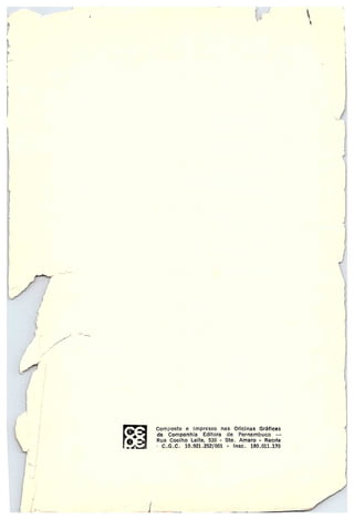 ~
Composto e Impresso nas Oficinas Gráficas
da Companhia Editora de Pernambuco —
Rua Coelho Leite, 530 - Sto. Amaro -Recife
• C.G.C. 10.921.252/001 - Insc. 180.011.170
 