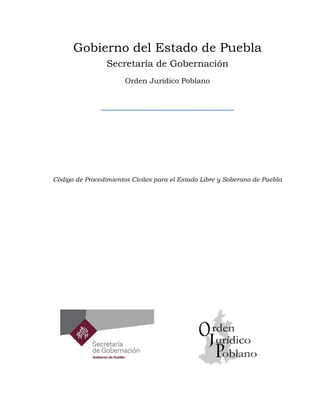 Gobierno del Estado de Puebla
Secretaría de Gobernación
Orden Jurídico Poblano
Código de Procedimientos Civiles para el Estado Libre y Soberano de Puebla
 