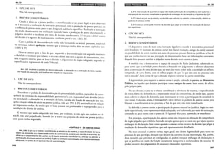 Art. 137
Qliii!•IIIM•till~ii3;?~~tq,t,J•lJi9;lH&
I. CPC DE 1973
Não há correspondente.
2. BREVES COMENTÁRIOS
. Citado_o_ sócio ou a ~Jessoa_ jurídica, e manifestando-se no prazo legal, 0 juiz observar;i
se e necessana a reahzaçao de mstrução processual com a produça-0
d . · · ·
Ih · . · ' ' ' e pwvas penctats ou
a co etta de provas orais, para o que designará audiência específica. Realizada a instrução
ou sendo desnecessária sua realização (quando basta a produção de p. d I) '
J
'ulgad d 'd' , . 'd . ' tova ocumenra , o
(~f- e~t Ira o tnct ente por meto de decisão interlocutória. O recurso cabível contra
tal deCisao c o agravo de instrumento, conforme prevê o art. 1.015, IV.
Caso o pedido de desconsideração tenha sido formulado na inicial, portanto, rcsolvívcl
1
t~~~~~~;~;~ caberá apelação, mesmo que a sentença tenha dois ou mais capítulos (an.
I?e~e-se ~te~tar para o fato de que, requerida a desconsideração em segunda instância
e_ decidtdo o t~ctdente por relator, o recurso cabível não será o agravo de instrumento, mas,
Sim, ~ ~gra_vo Interno, para se levar a decisão a julgamento do órgão colegiado, segundo as
espectftcaçoes regimentais de cada Tribunal.
Art. 137. Acolhid~ o pe~i~o ~e desconsideração, a alienação ou a oneração de bens, havida
em fraude de execuçao, sera tneftcaz em relação ao requerente.
I. CPC DE 1973
Não há correspondente.
2. BREVES COMENTÁRIOS
, Pr_ocedente o pedido de desconsideração da personalidade jurídica, para além da conse-
quenct~ da extensão da responsabilidade patrimonial a um responsável não devedor (sócio
ou ,soct~da~e), ~ ~lienaçã? _ou a oneração de bens, havida em fraude de execução (ou seja.
apos a Citaçao valida do soc1o ou pessoa jurídica, vide art. 792, § jo), será ineficaz em relação
ao _requ_erente-credor, de modo que os bens possam ser penhorados e expropriados para a
sattsfaçao do direito de crédito.
, ~ te~ceiro ,que _ten~a adquirido tais bens, por evidente, se não agiu em conluio ou de
ma-fe, nao sera preJudicado, fazendo jus a reaver seu prejuízo do sócio ou pessoa jurídica
com quem tenha negociado.
~CAPÍTULO V- DO AMIGUS GURIAE
. Art. 138. O juiz ou o relator, considerando a relevân~i-a da matéria,-~~~;~~ificid~d~d·~-;~ma
0
~J~to da demanda ou a repercussão social da controvérsia, poderá, por decisão irrecorrível, de
oftct_o_ou : requerimento das partes ou de quem pretenda manifestar-se, solicitar ou admitir a
parttctpaçao de pessoa natural ou jurídica, órgão ou entidade especializada, com representatividade
adequada, no prazo de 15 (quinze) dias de sua intimação.
206
lij•l•llij•IQ;J•I94$11MI3'''' Art. 138
§ lº A intervenção de que trata o caput não implica alteração de competência nem autoriza a
interposição de recursos, ressalvadas a oposição de embargos de declaração e a hipótese do§ 3º.
§ 2º Caberá ao juiz ou ao relator, na decisão que solicitar ou admitir a intervenção, definir os
poderes do amicus curiae.
§ 3º O amicus curiae pode recorrer da decisão que julgar o incidente de resolução de deman-
das repetitivas.
1. CPC DE 197.3
Não há correspondente.
2. BREVES COMENTÁRIOS
O dispositivo trata de mais uma inovação legislativa trazida à sistemática processual
civil brasileira. O instituto do amicus curiae (em literal tradução, amigo da corre) consiste
na possibilidade de serem trazidas aos autos do processo pessoas físicas ou jurídicas, a fim de
que seu conhecimento ou sua percepção de determinados fàtos ou informações constantes
daquele feito possam auxiliar o julgador numa decisão mais correta e justa.
A medida visa a democratizar o espaço de atuação do Poder Judiciário, admitindo-se,
para tanto, que a sociedade possa discutir a demanda em julgamento e oferecer elementos
para a construção de uma decisão que, no mais das vezes, sobre toda a sociedade irá refletir,
rompendo, de cerra forma, com os velhos jargões de que "o que não está no processo não
está o mundo", bem como de que a decisão importa somente às partes envolvidas.
A legitimidade para requerer o amicus curiae é ampla, cabendo às partes, ao Ministério
Público, ou àqueles que desejem participar como amigos da corte, bem como, de ofício,
pelo próprio juiz.
Na sua decisão, o juiz ou o relator, considerará a relevância da matéria, a especificidade
do tema objeto da demanda ou a repercussão social da controvérsia, de modo que, quanto
mais coletivo o objeto da demanda, mais interessante se torna a participação da sociedade (e
vice versa). A decisão, ainda, é irrecorrível e deve definir os poderes do amicus curiae para
falarem e manifestarem-se no processo, a fim de que este não reste tumultuado.
Se deferido o amicus curiae, a participação de pessoa natural ou jurídica, órgão ou enti-
dade especializada, com representatividade adequada, será informada por meio de intimação,
contando-se, para tanto, com o prazo de 15 (quinze) dias para, querendo, se manifestar.
Em princípio, a participação dos amicus curiae não importa na alteração de competência
do órgão julgador que o deferiu, havendo exceção apenas para os casos em que sejam opostos
embargos de declaração, bem como quando o amicus curiae recorra da decisão que julgar a
resolução de demandas repetitivas, que será oportunamente detalhado.
Na seara recursal, o amicus curiae, regra geral, não detém legitimidade para tanto no
processo de que participa, situação que decorre da natureza da sua intervenção. Há, porém,
duas exceções que precisam ser consignadas: a) poderá interpor embargos de declaração, o
que se justifica em razão da função meramente integrativa e esclarecedora do recurso; b)
poderá recorrer dos julgamentos de recursos e demandas repetitivos.
207
 