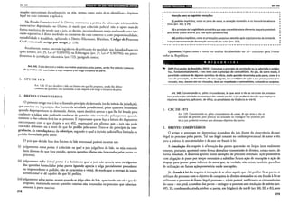 Art. 141 IJiiil!eiCMrl•flilfJj•l•hJ!llf31!fi1;jfj•J!IIi~ii(Q
simples instrumento da subsunção, ou seja, apenas como meio de se identificar a hipótese
legal no caso concreto e aplicá-la. . _
No Estado Constitucional de Direita, entretanto, a prática da subsunção não atende às
expectativas depositadas no Direito, de modo que a decisão judicial não se opere mais de
for~la me~ânica, de modo que o juiz, ao decidir, invariavelmente esteja realizando uma ope-
raçao ~q.uuativa, é dizer, medindo os contornos do caso concreto e, com proporcionalidade,
r~~~abdtdade e igualdade, aplicando o Direito (Marinoni; Miridiero, Código de Processo
Ctvrl comentado artigo por artigo, p. 178).
A:ua~menre, temos previsão legislativa de utilização da equidade nos Juizados Especiais
(~elo arbmo, art. 25, Lei no 9.099/95); na Arbitragem (art. 2°, Lei n° 9.307/96); nos proce-
dimentos de jurisdição voluntária (art. 723, parágrafo único).
Art. 141. Ojuiz decidirá o mérito nos limites propostos pelas partes, sendo-lhe vedado conhecer
de questões não suscitadas a cujo respeito a lei exige iniciativa da parte.
I. CPC DE 1973
Art. 128. O juiz decidirá a lide nos limites em que foi proposta, sendo-lhe defeso
conhecer de questões, não suscitadas, a cujo respeito a lei exige a iniciativa da parte.
2. BREVES COMENTÁRIOS
O presente artigo traz à luz o chamado princípio da demanda (ou da inércia da jurisdição),
que consiste na imposição, dos limites da atividade jurisdicional, pelas questões levantadas
quando da propositura da demanda. Assim, o juiz decidirá apenas o que lhe foi levado para
conhecer e julgar, não podendo conhecer de questões não suscitadas pelas partes, quando
somem~ a elas caberia levá-las ao processo. É importante que se faça a leitura do dispositivo
em conJUnto com o que dispõe o art. 492, responsável por afirmar que o juiz não pode
con:ed:r diferente ou a mais do que for pedido pelo autor. Trata-se do princípio da con-
gruencia, da correlação ou da adstrição, segundo o qual a decisão judicial fica limitada ao
pedido formulado pelo autor.
O juiz que decide fora dos limites da lide processual poderá incorrer em:
(i) julgamento extra petita: é a decisão na qual o juiz julga fora da lide, ou seja, concede
bem diverso do que fora pedido, aprecia questões alheias rião levantadas pelas partes no
processo;
(ii) julgamento infra (citra) petita: é a decisão na qual o juiz não aprecia uma ou algumas
das questões formuladas pelas partes (quando aprecia e julga parcialmente procedente
ou improcedente o pedido, não se caracteriza o vício), de modo que a entrega da tutela
jurisdicional se dê aquém do que foi pedido;
(iii) julgamento ultrapetita: ocorre quando se julga além da lide, apreciando não só o que foi
proposto, mas ainda outras questões conexas não levantadas no processo que caberiam
somente à parte suscitar.
214
IQ•l•lldeiQ;Ielijf$ill!)lijl!JII Art.142
r---------------------------------------------------~
Atenção para as seguintes exceções:
(i) pedidos implícitos, como os juros de mora, a correção monetária e os honorários advoca-
tícios (art. 322, § 12);
(ii) o princípio da fungibilidade possibilita que seja concedida tutela diferente daquela postulada
pelo autor (como ocorre, p.e., nas ações possessórias);
(iii) pedidos implícitos, como as prestações sucessivas vencidas após o ajuizamento da demanda,
independentemente de declaração expressão do autor (art. 323).
Questões: Vejam como o tema em análise foi abordado no 20° concurso para Procu-
rador da República:
I+ (MPF.Procurador da República.2003)- Conceitue o princípio da correlação ou da adstrição e estabe-
leça, fundamentadamente, o seu nexo com o princípio do contraditório. Ao juiz, de outro modo, é
permitido conhecer de algumas questões de ofício, ainda que não levantadas pela parte, como é o
caso da prescrição, da decadência, da coisa julgada, das condições da ação e dos pressupostos pro-
cessuais, mas, mesmo em tais situações, deve ser respeitado o contraditório, evitando-se surpresa.
Art. 142. Convencendo-se, pelas circunstâncias, de que autor e réu se serviram do processo
para praticar ato simulado ou conseguir fim vedado por lei, o juiz proferirá decisão que impeça os
objetivos das partes, aplicando, de ofício, as penalidades da litigância de má-fé.
I. CPC DE 1973
Art. 129. Convencendo-se, pelas circunstâncias da causa, de que autor e réu se
serviram do processo para praticar ato simulado ou conseguir fim proibido por
lei, o juiz proferirá sentença que obste aos objetivos das partes.
2. BREVES COMENTÁRIOS
O artigo se preocupa em determinar a conduta do juiz diante da observância do uso
ilegal do processo pelas partes. Tal uso ilegal consiste no conluio processual de autor e réu
para a prática de atos simulados e de atos em fraude à lei.
A simulação diz respeito à afirmação das partes que estão em litígio (sem realmente
estarem, portanto, aparente) como forma de realizar transmissão de direitos, uma a outra, de
forma simulada. A doutrina aponta serem exemplos de processo simulado: ação possessória
com alegação de posse por tempo necessário a subsidiar futura ação de usucapião e ação de
despejo para provar posse indireta do autor que, na verdade, não existe, também para fins
de utilização em futura ação possessória ou de usucapião.
Já a fraude à lei diz respeito à intenção de se obter aquilo que a lei proíbe. Se as partes se
utilizam do processo com o objetivo de conquista de direitos simulados ou em fraude à lei-se
utilizarem o processo de forma ilegal, portanto-, o juiz poderá, verificando as circunstâncias
da causa - em geral, a conduta das partes - extinguir o processo sem resolução de mérito (art.
485, X), condenando, ainda, ambas as partes, em litigância de má-fé (art. 80, III, e 81), sem
215
 