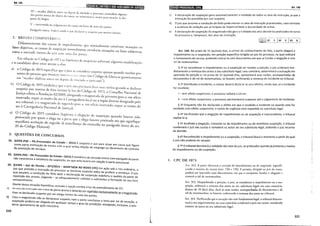 Arl145
----------~------------·-··----
IV- receber d:ídivas antes ou depois de iniciado u processo; aconselhar alguma
das parrcs acerca Jo obje(o da causa, ou suhminisrr,u meios para atender :ls Jes-
pesas do litígio;
V- interessado no julgamento da Clll.'ia em C1v(Jr de ttma d:t~ partes.
Panigraf() Ünico. Pndcr;l ainda n juiz dcclar.tr-sc .suspeito por lllotivo Íntimo.
2. BREVES COMFNTÁR~"-~'S
Diferenremenrc das causas de impedimento, que normalmente envolvem situações 011
fatos objetivos, as causas de suspeição normalmente envolvem siruações ou fatos subjetivos,
como a amizade Íntima do juiz com uma das partes.
Em rela<,:áo ao Código de 1973 as hipóteses de suspci,·jo sofreram algumas modificaçócs
e o candidato deve estar atemo a elas:
;1_) o Código de 2015 especifica que o juiz se considera suspeito apenas quando receber pre-
sentes de pessoas que tiverem ;!>1(~·-,·:o:c<~ ;:·• ,-~'-'5~' (no Código de falava-se genericamente
em "receber cLídivas antes ou depoi-' de iniciado o processo");
h) O Código de 2015 estabelece l]lll' o juiz não precisa d dizn suas rnões quando se declarar
suspeito por motivo de foro ímimo (; luz do Código de 197.), o Conselho Nacional de
Justiça editou a Rcsolu<,:áo 12/2009, obrigando o magistrado de primeiro grau a, em ofício
reservado, expor as razões do ato à Corregedoria local ou a órgão diverso designado pelo
seu tribunal; e o magistrado de segundo grau a, em ofício reservado, expor as razóes do
ato à Corregedoria Nacional de Justiça);
c) O Código de 2015 considera ilegítima a alega~ão de suspeição quando houver sido
provocada por quem a alega ou a parte que a alega houver praticado ato que signifique
manifesta aceitação do arguido (à semelhança do estatuído no parágrafo único do art.
20 do Código Eleitoral).
3. QUESTÕES DE CONCURSOS
01. (UEPA.PGE - PA.Procurador do Estado- 2015) É suspeito o juiz para atuar em causa que figure
como parte instituição de ensino com a qual tenha relação de emprego ou decorrente de contrato
de prestação de serviços.
02. (UEPA.PGE- PA.Procurador do Estado -2015) Aexistência de amizade íntima com advogado da parte
não caracteriza a existência de suspeição, eis que esta ocorre em relação à parte processual.
03. (CESPE- Juiz de Direito- DFT/2014- ADAPTADA AO NOVO CPC) Em ação sob o rito ordinário, o
juiz que presidiu a instrução do processo se declarou suspeito antes de proferir a sentença. O juiz
que assumiu a condução do feito após a declaração de suspeição indeferiu o pedido da parte de
repetição das provas, julgando- as adequadamente colhidas e suficientes à formação do seu livre
convencimento.
Diante dessa situação hipotética, assinale a opção correta à luz do entendimento do STJ.
a) Os atos de instruyãO São nulos de pleno direito e deverão Ser repetidOS eXClUSiVamente Se 0 magistrado
tiver se declarado suspeito por ser amigo íntimo de uma das partes.
b) Caso o magistrado não se declarasse suspeito nem a parte suscitasse o tema por via de exceção, a
suspeição poderia ser alegada em qualquer tempo e grau de jurisdição, ensejando, inclusive, o pos-
terior ajuizamento de ação rescisória.
220
l
Arl.146
c) A declaração de suspeição gera automatlcamen e a
. t nulidade de todos os atos de instrução, já que a
. - f · residida por juiz suspeito.
mstruçao OI P t d . strução já praticados, caso constate
. d - do feito pode manter os a os e 1n
d) O juiz que assumiu a con uçao , . d imparcialidade e da paridade de armas.
a ausência de violação aos pnnclplos a - l"dade dos atos decisórios praticados no curso
e) Adeclaração de suspeição do magtstrado nao ~era a nu I
do processo e, tampouco, dos atos de mstruçao. l~j~~-:i_·r~·~. -vJY3 ~J
I.
. . a contar do conhecimento do fato, a parte alegará o
Art. 146. No prazo de 15 (qumze) diaS, 'f· d"rigida ao J·uiz do processo, na qual indicará
i ão em petição espec1 1ca 1 _
impedimento ou a suspe ç • . , d umentos em que se fundar a a/egaçao e com
o fundamento da recusa, podendo mstrUI-Ia com oc
rol de testemunhas. . . , .
. . us ei ão ao receber a petição, o JUIZ ordenara !me-
§ 12 se reconhecer o Impedimento ou as P
1
ç
1 0
contrário determinará a autuação em
d tos a seu substttuto ega , cas • d
diatamente a remessa os au . ) d" ·presentará suas razões, acompanhadas e
apartado da petição e, no prazo de 15 (qumze <asd • d a remessa do incidente ao tribunal.
documentos e de rol de testemunhas, se houver, or enan o . .
§ 22 Distribuído o incidente, o relator deverá declarar os seus efeitos, sendo que, se o InCidente
for recebido:
I- sem efeito suspensivo, o processo voltará a correr; . .
, s enso até 0 julgamento do InCidente.
11 - com efeito suspensivo, o processo permanecera su p
. ue é recebido o incidente ou quando este for
§ 32 Enquanto não for d~clarado oief:lto eg;n~ia será requerida ao substituto legal.
recebido com efeito suspensiVO, a tute a e ur .
§ 42 Verificando que a alegação de impedimento ou de suspeição é improcedente, o tnbunal
rejeitá-la-á. . - "b 1
- . edimento ou de manifesta suspelçao, o tn una
§ 52 Acolhida a alegaçao, tratando~se de imp b tituto legal, podendo o juiz recorrer
condenará o juiz nas custas e remetera os autos ao seu su s
da decisão. .
§ 62 Reconhecido o impedimento ou a suspeiçao, o tn una IXa a
• "b 1f r, 0 momento a partir do qual
0 juiz não poderia ter atuado. .
§ 72 O tribunal decretará a nulidade dos atos do JUIZ, se p a
. . r ticados quando já presente o mot1vo
de impedimento ou de suspeição.
CPC DE 1973 . - ···f
A 312 A parte oferecerá a exceção de impedimento ou Je suspclç~o, espcct 1-
rt. · .' I ., (· . 134 c 135). A petição, dirigida ao JU17. d., causa,
cando o motivo< a lecusa ,lts. . . . . f d r a alegação e
poderá ser instruída conl documentos em que o cxctptcntc un a
conterá 0 rol de testemunhas.
. . 1 er 0 impedimento ou a sus-
Art 313 Despachando a petição, o JUiz, se recon lec ·' .·
· · · b · 1 ]· em caso conn a11o,
!>eiçáo ordenará a remessa dos autos ao seu su S(l(uto cga ' d•
• - . 1 das de documentos e •
demro de 10 (Jez) dias, dará as suas razoes, acompan la · "b
1
rol de testemunhas, se houver, ordenando a remessa dos autos ao tn una .
_ f d ] gal 0 tribunal determi-
Ar( 31 4 Verificando que a exceção nao tem un amenro e ' d d
· · d , · · scustas man an o
nará o seu arquívanlcnto; no caso contrário con cnara o JUIZ na. . '
remeter os autos ao seu substituto legaL
221
 