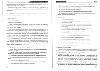 ~I
I
I
!
i
lt
Art. 151 liiil!!tl''d•l•flliffj•l•hJJiijl!fi1;141•tilllhiilitJ
pelo menos um ofício por cartório ou secretaria da unidade. É por intermédio dele que os
serviços auxiliares da justiça se realizam.
Cabe às normas de organização judiciária a realização da definição e da distribuição de
funções dentro dos ofícios de justiça, respeitado o que dispuser o Código de Processo Civil
sobre o tema.
Art. 151. Em cada comarca, seção ou subseção judiciária haverá, no mínimo, tantos oficiais de
justiça quantos sejam os juízos.
l. CPC IH: 1973
Não h:í correspondente.
2. BREVES COMENTÁRIOS
Trata-se de dispositivo sem correspondente no novo texto processual civil. Segundo a
regra, em cada comarca, seção ou subseção judiciária haverá, no mínimo, tantos oficiais de
justiça quantos sejam os juízos.
Assim, se uma comarca, seção ou subseção judiciária possuir um único juízo, tal co-
marcar, seção ou subseção deverá igualmente possuir, no mínimo, um oficial de justiça. Se
mais juízos, tantos mais oficiais de justiça. A regra visa a disponibilizar um oficial de justiça
para cara juízo, evitando, assim, sobrecarga dos oficiais pela demanda de mais de um juízo.
Ainda, a regra limita-se a fixar um mínimo, não havendo limite máximo de oficiais
de justiça por juízo, o que dependerá de regras da organização judiciária de cada tribunal,
bem como de disponibilidade orçamentária e carga de serviço a ser atribuído a cada oficial.
Vê-se que a intenção legislativa, não obstante as precárias condições orçamemárias do
Poder Judiciário, foi a de conferir maior efetividade ao trabalho a ser desempenhado pelos
órgãos judiciários, evidentemente, com o cunho de fazer valer a garantia constitucional da
duração razoável do processo (art. 5°, LXXVIII).
Art. 152. Incumbe ao escrivão ou ao chefe de secretaria:
I- redigir, na forma legal, os ofícios, os mandados, as cartas precatórias e os demais atos que
pertençam ao seu ofício;
11 -efetivar as ordens judiciais, realizar citações e intimações, bem como praticar todos os
demais atos que lhe forem atribuídos pelas normas de organização judiciária;
111- comparecer às audiências ou, não podendo fazê-lo, designar servidor para substituí-lo;
IV- manter sob sua guarda e responsabilidade os autos, não permitindo que saiam do cartório,
exceto:
a) quando tenham de seguir à conclusão do juiz;
b) com vista a procurador, à Defensoria Pública, ao Ministério Público ou à Fazenda Pública;
c) quando devam ser remetidos ao contabilista ou ao partidor;
226
IB•l•llü•lij;l•l94'fill;1!ij''JII Art. 152
d) quando forem remetidos a outro juízo em razão da modificação da competência;
V -fornecer certidão de qualquer ato ou termo do processo, independentemente de despacho,
observadas as disposições referentes ao segredo de justiça;
VI- praticar, de ofício, os atos meramente ordinatórios.
§ 12 O juiz titular editará ato a fim de regulamentar a atribuição prevista no inciso VI.
§ 22 No impedimento do escrivão ou chefe de secretaria, o juiz convocará substituto e, não o
havendo, nomeará pessoa idônea para o ato.
I. CPC DE l97j
An. 141. IIH.:llmbe ao escrivão:
I ~ n·digir, em forma legal, os ofícios, tnandados, canas precatórias e mais atos
que Jh.'rtL'IICt'lll ao seu ofício;
II -- cxcn11ar as ordens judiciais, promovendo cilações c iruimaçõcs, bem como
praLiundo [()dos os demais aros, que lhe forem atribuídos pelas normas de orga-
niza<,·jo judici;iria;
Ili-- l omfurccl'f ;'ts audiências, ou, não podendo fazê-lo, designar para substituí-lo
cscrcvt"llll' jurameruado, de preferência datilógrafo ou taquígrafo;
IV- t~..·r. ~ob .sua guarda e responsabilidade, os autos, náo permitindo que sabm
dL· c;lrtl)rio, ~·xccw:
a) qu.11Hio lt:nham de subir à conclusão do juiz;
h) wnr ,·i.-r;r aos procuradores, ao Ministério Público nu :r Fazenda Pública;
c) <.Jll.tlldo devam ser remetidos ao contador ou ao partidor;
d) ~Jll:lndn, modificando-se a competência, forem transferidos a outro juízo;
' - d.! 1. iIHlt:pendentl'llll'IHC de desp<H.:ho, ClTtidão de qualllller aro ou rermo do
procn·dl. ohsL-rvado o disposw no an. 1)).
An. l·L2. No impedimento do escrivão, o juiz convocar-lhe-á o substituto, e, não
o havL"IH!o, nomeará pessoa idônea para o ato.
2. BREVES COf,t.FNTÁRJOS
O artigo em exame determina as atribuições do escrivão de justiça ou chefe de secretaria.
De uma maneira geral, estão incumbidos de redigir determinados aros processuais, docu-
mentando o que se passa no processo. Especificamente, cumpre a eles:
(i) redigir, aa f.:>r-~"" legal, os ofícios, os mandados, as cartas precatórias e os demais
atos que pertençam ao seu ofício. Os ofícios representam o instrumento formal de
comunicação enrre autoridades; os mandados constituem o instrumento formal de qual-
quer ordem judicial; as cartas precatórias, por sua vez, se apresentam sob a forma de
documemo que traduz o pedido de um juiz a outro, de comarca distinta e localizada
dentro do espaço territorial brasileiro, para a realização de um ato nesta;
(ii) efetivar as ordens judiciais, realizar citações e intimações, bem como praticar todos
os demais atos que lhe forem atribuídos pelas normas de organização judiciária.
227
 