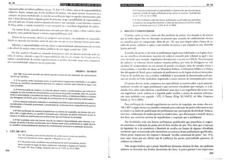 Art. 156
------------------·------·-------.--Jm!l!•lm•t•!IIJflj•l•ft!IE4!161;f}j•f,plifiiJ1J
rep~r~ção pel~s servidores públicos, no art. 37, § 6°, CF, é dizer, trata-se de responsabilidade
subjetiva. Assim, sempre que os três auxiliares da Justiça, sem justo motivo, recusarem-se a
:~mpri~, no prazo estabelecido, os atos de sua atribui~~ão legal ou aqueles determinados pelo
JL~Iz, e ~Isso decorra ~ano a alg_uma parte do processo, surge a possibilidade de responsabiliza-
çao Civil pelo ato. O JUSto motivo expresso no texro é, por exemplo, o caso fortuito, o motivo
de força maior, a coação irresistível, o erro escusável ou a manifesta ilegalidade da ordem.
, Da mesma forma, quando praticarem ato nulo por dolo ou culpa, e disso resultar dano
as partes, estas poderão buscar a mesma responsabilizaç~io civil.
. Diante de tais situações, dcved ser proposta ação pr<>pria, não podendo ral responsabi-
lidade ser apurada nos mesmos autos do processo em qul" os atos danosos foram praticados.
Ad~mais, a responsabilidade civil não afasta a responsabilidade administrativa do escrivão
e do ofiCial de justiça como servidores públicos de um órgáo estatal (art. 233).
. . Por fim, yoded o Estado ser acionado di retamenrc pelo aro danoso praticado pelo au-
xiliar de JUStiÇa, valendo a regra da responsabilidade objetiva do Estado. Ao Esudo não fica
ve~a~~ a p~ssibilidade de. acionar regressivamemc o auxiliar, devendo, nesse caso, comprovar
sua Jesponsabdidade subjetiva no ato praticado.
~SEÇÃO 11- DO PERITO
. Art. 156: Oj_uiz será assistido por perito quando a prova do fato depender de conhecimento
tecn1co ou Clent1f1co.
, § lQ Os perit~~ serão nomeados entre os profissionais legalmente habilitados e os órgãos
tec?1cos ou Clent1f1cos devidamente inscritos em cadastro mantido pelo tribunal ao qual 0
juiz
esta vinculado.
§ 2:Para formação _do cadastro, os tribunais devem realizar consulta pública, por meio de di-
vulgaçao n_a rede mundial de computadores ou em jornais de grande circulação, além de consulta
d1reta a universidades,~ conselhos de classe, ao Ministério Público, à Defensoria Pública e à Ordem
dos Advogados do Brasil, para a indicação de profissionais ou de órgãos técnicos interessados.
§ 3Q Os tribunais re:lizarão_a~aliações e reavaliações periódicas para manutenção do cadastro,
~ons1derando a formaçao profiSSIOnal, a atualização do conhecimento e a experiência dos peritos
Interessados.
§ 4Q Para ~er~fica_çã~ de eventual impedimento ou motivo de suspeição, nos termos dos arts.
l48 e 467, 0
orgao tecn1co ?u c~entífico nomeado para realização da perícia informará ao juiz os
nomes e os dados de qualif1caçao dos profissionais que participarão da atividade.
§ :Q Na loc~lid~de onde não houver inscrito no cadastro disponibilizado pelo tribunal, a no-
mea_çao _d_o pento e de livre escolha pelo juiz e deverá recair sobre profissional ou órgão técnico
ou cientifico comprovadamente detentor do conhecimento necessário à realização da perícia.
I. CPC DE 1973
232
Art. 145. Quando a prova do faLo depender de conhecimento técnico ou científico
o juiz será assistido por perito, segundo o disposto no art. 421. '
§ I" Os peritos serão escolhidos entre profissionais de nível universitário devida-
mente i~JScritos no órgão de classe competente, respeitado 0 disposto no Capítulo
VI, seçao VII, deste Código. (Incluído pela Lei n" 7.270, de 10.12.1984)
I
L
G•l•llüt1Qdai9J}ill!119'911
§ 2" Os periros comprovarão sua especialidade na matéria sobre que deverão opinar,
mediante certidão do órgão profissional em que esriver"m inscritos. (Incluído pela
Lei n" 7.270, de 10.12.1984)
§ 3" Nas localidades onde não houver profissionais qo~ali:icados que preencham
os requisitos dos parágrafos anteriores, a indicação dos peritos será de livre escolha
do juiz. (Incluído pela Lei n° 7.270, de 10.12.1984)
2. BREVES COMENTÁRIOS
Art. 156
O perito, como já visto, é mais um dos auxiliares da justiça. Sua atuação se dá sem?re
que se tenha algum fato em discussão no processo que :1ecessite de conhecimento técnico
ou cientifico para ser comprovado. Além do art. 156, que mais dispõe sobre a forma ck es-
colha do perito, também se aplica a este auxiliar da justi•;:a o que dispõem os ans. 464/480
(prova pericial).
A escolha do perito se dá entre os profissionais legalr:1ente habilitados e os ó:gãos é:ni-
cos ou ciemíficos devidamente inscritos em cadastro mantido pelo tribunal ao qual c juiz
está vinculado (por exemplo, engenheiros devidamente i:1scriros no CREA). Para formação
do cadasuo, os tribunais devem realizar consulta pública, por meio de divulga·~~o na ~,:de
mundial de computadores ou em jornais de grande circulação, além de consulta direta a
universidades, a conselhos de classe, ao Ministério Público, à Defensoria Pública e à Ordem
dos Advogados do Brasil, para a indicação de profissionais ou de órgãos técnicos interess1dos.
Trata-se de medida que visa a conferir visibilidade à necessidade de determinados probsio-
nais em auxílio do Poder Judiciário, angariando o maior número de interessados para unto.
Os peritos devem, ainda, comprovar sua especialidade na matéria sobre a qual opinarão,
mediante certidão do órgão profissional a que esriverem vinculados (por exemph se a de-
manda versa sobre redes elétricas, o profissional mais apto é um engenheiro elecicista e não
um engenheiro naval, embora se o segundo puder auxiliar a justiça de maneira suficiente,
não resta nulidade a ser arguida- STJ, I• Turma, REsp 781.514/CE, rei. Min. Francisco
Falcão, p. 14.11.2005).
Para verificação de eventual impedimento ou motivo de suspeição, nos termcs dos arts.
148 e 467, o órgão técnico ou científico nomeado para realização da perícia infor:nará ao .iuiz
os nomes e os dados de qualificação dos profissionais que participarão da ativida:fe. Evita-se,
com isso, a elaboração de laudos parciais ou tendencioso~, que obscureçam a verd::.de técnica
dos fatos, por existirem motivos de impedimento e suspeição que o justifiquem.
Nas localidades onde não houver profissionais qualificados que preencham os requisi-
tos anteriores, a indicação do perito será de livre escolha do juiz. Fica claro qu~ a inte::J.ção
do legislador foi a de estabelecer a liberdade de escolha em função de alguma éificuJdade
territorial, aqui caracterizada pela inexistência na comarca desses profissionais qualificados.
Outro ponto importante diz respeito à chamada "escolha consensual do perim" (art. 471),
pois, aqui, basta que este último seja de confiança das partes, prescindindo, portanto, de
cadastro no tribunal.
Vale sempre lembrar que o perito identificará elementos técnicos do fato, nã·:> podcr1do
adentrar na discussão dos direitos decorrentes dos fatos_ A prova pericial é um imporcante
233
 