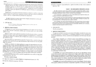 Art.164
ijjiil!ei,M•jlilfJj.Iefj!!ii3!!f:);lfj•trflihiittLJ
(iii) aquele que estiver inabilitado ao exercício da profissão por sentença penal condenatória,
enq~a~ro durarem seus efeitos. Lembrar que, dentre as penas de inrerdiçáo temporária
d~ ~Ireitos, ,segundo o art. 47, CP, remos: I- proibição do exercício de cargo, função ou
at~v~dade publt~a~ bem como de mandato eletivo; li -proibição do exercício de profissão,
atividade ou oficiO que dependam de habilitação especial, de licença ou autorizacão do
poder público. '
Evidentemente, como j<í foi anteriormente indicado, os intérpretes e tradmorcs ainda estão
~uje!tos às regras de impedimento e suspeição, do mesmo modo que os demais auxiliares da
JUStiça, e não têm a obrigatoriedade da prestação de compromisso.
Art. 164. O intérprete ou tradutor, oficial ou não, é obrigado a desempenhar seu ofício apli-
cando-se-lhe o disposto nos arts. 157 e 158. '
1. CPC DE 1973
Art. I'í:l. () illtérf>rctc, oficial ou não, é obrigado a prcSiar o wu ofício. apl ic.r 11do-
·Sc-lhc o diSposto 110s ans. 146 e 147.
2. BREVES COMENTÁRIOS
O dis~~sitiv~ em exan:e trata da escusa do intérprete ou do tradutor do dever de pres-
ta; s~u oficiO, de1xando evidenciado, também, que a nomeação pode recair sobre servidor
publtco ou não.
. ,Aplicam-se todas as regras aplicáveis aos peritos, de modo que possa embasar a escusa do
Interprete ou tradutor algum motivo legítimo consistente no impedimento ou suspeição, na
sobrecarga de trabalho, na ocasião de estar às vésperas de se ausentar da comarca ou ainda
por motivos de saúde.
. . Ess~ escusa ~eved ~er apresentada no prazo de 15 (quinze) dias, contados da data de
111timaçao ou d~ Impedimento que supervenientemente surgir, sob pena de não mais poder
alegar seus motivos.
~ambém, ao intérprete ou tradutor aplicam-se as regras de responsabilização do perito.
Se ~g~r com dolo ou culpa, prestando informações inverídicas ao juízo, deverá arcar com os
~reJUI:os que sofrer a_ pane, em ação própria a ser proposta pelo prejudicado. Diante de tal
Situaç~o, ~le poderá ficar inabilitado pelo prazo de 2 (dois) a 5 (cinco) ~;nos para funcionar
co~~ Interprete ou tradutor em qualquer juízo ou tribunal, ainda que não tenha havido
pre!uiz~ :eal_para nenhuma das partes. O intérprete ou tradutor poderá recorrer da decisão
de mabt!Itaçao, que será dada nos próprios autos em que proferir informações inverídicas.
A responsabilidade penal também é possível, enquadrando-se sua conduta no tipo penal
de falsa perícia (art. 342, CP).
Em suma, épossível afirmar:
(i) exige-se do intérprete ou tradutor diligência e cumprimento do prazo (art. 157);
(ii) tem, ele, o direito de escusa (art. 157, § Io);
240
litU•llij•IQ;Itl9J"f111!11ij~JII Art. 165
(iii) pode ser civilmenre responsabilizado se, agindo com dolo ou culpa, causar prejuízo à
parte (art. 158).
~SEÇÃO V- DOS CONCILIADORES EMEDIADORES JUDICIAIS
Art. 165. Os tribunais criarão centros judiciários de solução consensual de conflitos, respon-
sáveis pela realização de sessões e audiências de conciliação e mediação e pelo desenvolvimento
de programas destinados a auxiliar, orientar e estimular a autocomposição.
§ 1º A composição e a organização dos centros serão definidas pelo respectivo tribunal, ob-
servadas as normas do Conselho Nacional de Justiça.
§ 2º O conciliador, que atuará preferencialmente nos casos em que não houver vínculo anterior
entre as partes, poderá sugerir soluções para o litígio, sendo vedada a utilização de qualquer tipo
de constrangimento ou intimidação para que as partes conciliem.
§ 3º O mediador, que atuará preferencialmente nos casos em que houver vínculo anterior
entre as partes, auxiliará aos interessados a compreender as questões e os interesses err, conflito,
de modo que eles possam, pelo restabelecimento da comunicação, identificar, por si próprios,
soluções consensuais que gerem benefícios mútuos.
l. CPC DE 1973
Não há correspondente.
2. BREVES COMENTÁRIOS
O artigo traz novidade à sistemática processual civil brasileira, tratando de inserir, entre
os auxiliares da justiça, os conciliadores e os mediadores judiciais, em clara inclinação aos
motivos que fomentaram a reforma: aumento da autocomposição, com diminuição das ações
ajuizadas.
Assim, dispôs o legislador que os tribunais criarão centros judiciários de solução con-
sensual de conflitos (ratificando o teor do art. 7°, IV, da Resolução 125/2010, CNJ, que
instituiu a "Política judiciária nacional de tratamento adequado dos conflitos de interesses no
âmbito do Poder Judiciário"), que serão responsáveis pela realização de sessões e audiências de
conciliação e mediação e pelo desenvolvimento de programas destinados a auxiliar, orientar
e estimular a autocomposição. Os centros devem contar com um juiz coordenador e um
adjunto, responsáveis pela administração, homologação de acordos e supervisão dos serviços
(art. 9°, da Resolução 125/2010, CNJ), além de um quadro de conciliadores e mediadores
devidamente capacitados, preferencialmente servidores com dedicação exclusiva (art. 9°, §
2°, da Resolução 125/2010, CNJ).
O conciliador, que atuará preferencialmente nos casos em que não houver vínculo
anterior entre as partes, poderá sugerir soluções para o litígio, sendo vedada a utilização de
qualquer tipo de constrangimento ou intimidação para que as panes conciliem. Assim, tem-se
que o conciliador atua de forma a conduzir a parte a soluções, propondo efetivamente cami-
nhos a serem tomados. Por evidente, a decisão cabe às partes, sendo nula qualquer decisão
tomada sob constrangimento ou intimidação por pane dos conciliadores.
O mediador, que atuará preferencialmente nos casos em que houver vínculo anterior
entre as partes, auxiliará aos interessados a compreender as questões e os interesses em conflito,
241
 