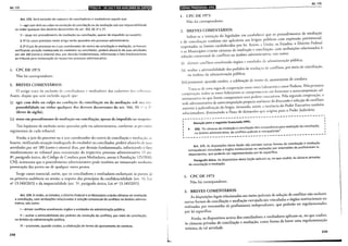 Art. 173
------ ----------··- -·-·-
liiiiJ!•IltM•ItflilfJj•l•tttlf!ji!W;Jfj•billfjifJ.j
Art. 173. Será excluído do cadastro de conciliadores e mediadores aquele que:
1_- agir com dolo ou culpa na condução da conciliação ou da mediação sob sua responsabilidade
ou vtolar qualquer dos deveres decorrentes do art. 166, §§ 1º e 2º;
li- atuar em procedimento de mediação ou conciliação, apesar de impedido ou suspeito.
§ 1º Os casos previstos neste artigo serão apurados em processo administrativo.
.~ 2º Ojuiz do ~r~cesso ou o juiz coordenador do centro de conciliação e mediação, se houver,
venftc~ndo atuaçao madequada do mediador ou conciliador, poderá afastá-lo de suas atividades
por ate 180 (cento e 01ten~a) dtas, por decisão fundamentada, informando o fato imediatamente
ao tnbunal para mstauraçao do respectivo processo administrativo.
L CPC DE 1973
Não há correspondente.
2. BREVES COMENTÁRIOS
O artigo trata da exclusáo de conciliadores e mediadores dos ctdtst1
·os ·l · 1 -·1 ·
A· d" • ' , ' ' •"' · cOS 111l!ILli.S.
sstm, tspoc que sera exclutdo aquele que:
(i) agir com dolo ou culpa na conduçiio da conciliação ou da tnedt"a c b
bT · çaoso su.t 1-co;-
ponsa 1 tdade ou violar qualquer dos deveres decorrentes do art. 166 §§ i" ;.··
(dever de sigilo); ' · c -
(ii) d
atuar em proce intento de mediação ou conciliação apesar de imped"td ·
. , ooususpc1to.
.Tais h~póteses de exclusão seráo apuradas pela via administrativa, conforme as prcvisócs
regunenrats de cada tribunal. . .
Ainda,_o juiz do processo ou o juiz coordenador do centro de conciliação e media .c1 . >
h~u~er, venfican~o atuação inadequada do mediador ou conciliador, poderá aEtst<í-lo ,~~~:~~:
~tlv~~ades por are 18? (cento c oitenta) dias, por decisão fundamentada, informando 0 fato
~~e ta~ament: a_o tnbuna! ~ara 1ns~auração do respectivo processo administrativo. O art.
, paragrafo un1co, do Codtg_o de Conduta para Mediadores, anexo à Resolução 125/2010,
CNJ, acrescenta que o procedtmento administrativo pode tambe'In ser 1
·nst d d"
- d aura o me tatHe
provocaçao as partes ou de qualquer ourra pessoa.
S~rg~ como essencial, assim, que os conciliadores e mediadores esclareçam às p ·r ·.·
na pnmetra d"' · . . at es, J.l
au tencta ou sessao, a respetto dos princípios da confidencialidade (arr 14 L.·
no 13.140/2015) e da imparcialidade (art. So, parágrafo único, Lei no 13.140/20!5): ' ct
Ar~•. 17~. A União, _os ~s_:ados, o _Distrito Federal e os Municípios criarão câmaras de media ão
e c~nctha~ao, com atnbutçoes relactonadas à solução consensual de conflitos no âmb·t d ç ·
trattvo, ta1
s como: 1o a mmts-
I -dirimir conflitos envolvendo órgãos e entidades da administração pública;
11- avaliar a admissibilidade dos pedidos de resolução de confl"t · · · -
no âmbito da administração pública;
1
os, por meto de conctllaçao,
111- promover, quando couber, a celebração de termo de ajustamento de conduta.
248
L
Art. 175
R•l•lhJeiQd•l9f'filt!11Btllt
1. CPC DE 1973
Náo há correspondente.
2. BREVES COMENTÁRIOS
Infere-se a inrenção do legislador em estabelecer que os procedimentos de mediação
e de conciliação também são aplicáveis aos litígios públicos com expressão patrimonial,
respeitados os limites estabelecidos por lei. Assim, a União, os Estados, o Distrito Federal
e os Municípios uiarão câmaras de mediação e conciliaçáo, com atribuições relacionadas à
soluçáo consensual de conflitos no âmbito administrativo, tais como:
(i) dirimir conflitos envolvendo órgãos c entidades da administração pública;
(ii) avaliar a admissibilidade dos pedidos de resoluç:w de conflitos, por meio de conciliaçáo,
no âmbito da administração pública;
(iii) promover, quando couber, a celebração de termo de ajustamento de conduta.
Trata-se de uma regra de cooperação entre entes ltdcrativos e entre Poderes. Pela primeira
cooperaçáo. rodos os entes federativos se compromnem em fomentar a autocomposição ad-
ministrati'a no que forem competentes seus podere; executivos. Pela segunda cooperação, a
sede administrativa de autocomposição propicia ambiente de discussão e solução de conflitos
anterior à judicialização do lirígio, tornando, assim, a instância do Poder Executivo também
solucionadora, diminuindo o fluxo de demandas que origina para o Poder Judiciário.
v---------------------------------------------------~
Atenção para o seguinte Enunciado FPPC:
~ 398. "As câmaras de mediação e conciliação têm competência para realização da conciliação,
no âmbito administrativo, de conflitos judiciais e extrajudiciais".
·---------------------------------------------------·
Art. 175. As disposições desta Seção não excluem outras formas de conciliação e mediação
extrajudiciais vinculadas a órgãos institucionais ou realizadas por intermédio de profissionais in-
dependentes, que poderão ser regulamentadas por lei especifica.
Parágrafo único. Os dispositivos desta Seção aplicam-se, no que couber, às câmaras privadas
de conciliação e mediação.
1. CPC DE 1973
Não há correspondente.
2. BREVES COMENTÁRIOS
As disposições legais relacionadas aos meios judiciais de solução de conflitos não excluem
outras formas de conciliação e mediação extrajudiciais vinculadas a órgãos institucionais ou
realizadas por intermédio de profissionais independentes, que poderão ser regulamentadas
por lei específica.
Ainda, os dispositivos acerca dos conciliadores e mediadores aplicam-se, no que couber,
às câmaras privadas de conciliação e mediação, como forma de haver uma regulamentação
mínima de tal atividade.
249
 