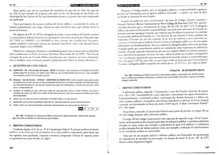 Art.184 iiUU!•i'JI•bl:!•l'l•lt@dt!JQII:I!Itf!l
Note, porém, que não há cumulação dos benefícios do capttt do art. 183 e do capttt do
art. 229: se, por exemplo, for proposta uma ação em face do Município de São Paulo e do
Município de São Caetano do Sul, em litisconsórcio passivo, os prazos não serão computados
em quádruplo.
Outra prerrogativa das pessoas jurídicas de direito público: a necessidade de serem in-
timadas pessoalmente, por carga, remessa ou meio eletrônico, para que tenham início os
prazos processuais.
Na vigência do CPC de 1973 os advogados da união, os procuradores da fazenda nacional
e os procuradores federais possuíam essa prerrogativa (intimação pessoal) por disposição legal
(LC 73/93, Lei 9.028/95 c Lei 10.910/04 e), mas o mesmo não se podia dizer dos procu-
radores estaduais e municipais (exceto em situaçóes específicas, como a da execução fiscal,
consoante dispóe a Lei 6.830/80).
Observe-se a intimação eletrônica é considerada pessoal, mas o mesmo não se pode dizer
sobre a publicação em Diário da Justiça Eletrônico (Enunciado 401 do FPPC: "Para fins de
contagem de prazo da fazenda Pública nos processos que tramitam em autos eletrônicos,
não se considera como inrimação pessoal a publicação pelo Diário da Justiça Eletrônico").
3. QUESTÕES DE CONCURSOS
01.
02.
a)
b)
c)
d)
{UEPA.PGE- PA. -Procurador do Estado- 2015) Os Estados, suas autarquias e fundações de direito
púb.li~~ gozarão de. prazos em dobro para todas as suas manifestações processuais, cuja contagem
sera 1n1c1ada a partir da intimação pessoal.
{Vunesp- Juiz de Direito- SP/2014- ADAPTADA AO NOVO CPC) Camila propõe ação judicial pelo
procedimento comum em face da Municipalidade de São Paulo e da Municipalidade de Ribeirão Preto
em liti;;consórcio passivo. No que diz respeito ao prazo de contestação, é correto afirmar que, ness~
caso, e computado em
ó~tuplo, na medida em que, além de a ação ter sido ajuizada contra o Poder Público, há ainda 0
computo do prazo em dobro por haver litisconsórcio passivo com procuradores distintos para cada
Municipalidade.
dobro, por se tratar de ação envolvendo a Fazenda Pública no polo passivo.
quádruplo, pois as Municipalidades deverão ser representadas por procuradores distintos.
dobro, salvo se as Municipalidades estiverem representadas por procuradores distintos.
• 01 v I02 B I
. Art. 184. O membro da Advocacia Pública será civil e regressivamente responsável quando
ag1r com dolo ou fraude no exercício de suas funções.
1. BREVES COMENTÁRIOS
Conforme dispõe o§ Go do art. 37 da Constituição Federal "As pessoas jurídicas de direito
público c as de direito privado prestadoras de scrvi'i'os públicos responderão pelos danos que
seus agentes, nessa qualidade, causarem a terceiros, assegurado o direito de regresso contra
o responsável nos casos de dolo ou culpa."
260
l
fl!J•lliUIQil!IBt$iifd!Hltjll
Art. 185
Portanto, o Código repetiu, para os advogados públicos, a responsabilidade regressiva
prevista na Constituição para os agentes públicos, limitando - a, porém, aos casos de dolo
ou fraude no exercício de suas funções.
A partir da análise do rexro constitucional e do texto do Código, Daniele Coutinho e
Eduardo Talamini, Breves Comentários ao Novo Código de Processo Civil, 565, apresen-
tam duas diretrizes para a interpretação do artigo 184 do CPC de 2015: "(lo) O advogado
público não pode ser diretamente responsabilizado, nem pela parte adversária da Fazenda no
processo nem por quaisquer terceiros, por canduras que ele adorou no processo na condição
de procurador judicial da Fazenda (i.e., "no exercício de suas funçóes"). Essas condutas são
imputadas à Fazenda, que por elas responde. Se ela tiver de indenizar a parte adversária ou
o terceiro, a Fazenda apenas poderá ressarcir-se junto ao advogado público se esse tiver agido
dolosamente ou fraudulentamente. Mas se a conduta do advogado público denrro do processo
exrrapola aquilo que razoavelmente poderia ser considerado como representação judicial da
Fazenda, ele pode responder diretamente por essa sua conduta, dolosa ou culposa, perante a
pa rrc adversária ou quaisquer terceiros. Ou seja, o abuso de poder ou a conduta incompatível
, om as arribuiçóes regulares de representante judicial da Fazenda ensejam a responsabilização
c! ireta do agente. (2°) Por outro lado, no que range a todos os danos que gerar diretamente à
Fazenda, o advogado público responde nos termos do arr. 37, §5° (i.e., por culpa ou dolo)".
~TÍTULO VIl- DA DEFENSORIA PÚBLICA
Art. 185. A Defensoria Pública exercerá a orientação jurídica, a promoção dos direitos huma-
nos e a defesa dos direitos individuais e coletivos dos necessitados, em todos os graus, de forma
integral e gratuita.
;. BREVES COMENTÁRIOS
A defensoria pública, segundo a Constituição, é uma das funções essenciais da justiça
(arts. 134 e 135), "incumbindo-lhe, como expressão e instrumento do regime democrático,
fundamentalmente, a orientação jurídica, a promoção dos direitos humanos e a defesa, em
rodos os graus, judicial e extrajudicial, dos direitos individuais e coletivos, de forma integral
c gran;ita, aos necessitados na forma do inciso LXXIVdo art. 5° desta Constituição Federal"
(art. 134, caput).
Desta forma, tomando a Constituição Federal como ponto de partida, os artigos 185 ao
I t7 do Código dispóem sobre defensoria pública.
O artigo 185 do Código é praticamente uma repetição do caputdo artigo 134 da Consti-
tuição, mencionando as duas atuaçóes principais da defensoria pública: a assistência judiciária
(atuação em juízo, como, por exemplo, a propositura de ação civil pública) e a assistência
jurídica (atuação fora do âmbito judicial, como, por exemplo a realização de esclarecimento
ou de consultoria jurídica ao necessitado).
Note que em sua atuação judicial o defensor público está dispensado da apresentação
do instrumento de mandato ou procuração, nos termos do inciso 11 do art. 287 do CPC
(dentre outros dispositivos legais).
261
 