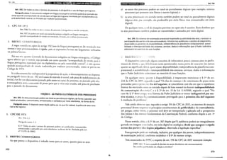 liiiiJ!•IM•fii#•I;J~j61•l•miBE•I!Ilffi1;1•I•tftii•1Jiüt•tilf9j
Art. 192. Em todos os atos e termos do processo é obrigatório o uso da língua portuguesa.
Parágrafo único. O documento redigido em língua estrangeira somente poderá ser juntado aos
autos qua~do acompanhado de versão para a língua portuguesa tramitada por viadiplomática ou
pela autondade central, ou firmada por tradutor juramentado.
I. CPC DE 1973
Art. 156. Em rodo, os atos e termos do processo é obrigatório o uso do vernáculo.
Art. 157. Só poderá ser junto aos autos documento redigido em língua estrangeira,
quando acompanh;ldo de versão em vernáculo, firmada por tradutor juramentado.
2. BREVES COMEl'TíARlOS
A regra contida no caput do artigo 192 (uso da língua portuguesa ou do vernáculo nos
termos e aros processuais)não é rígida, pois as expressões lalinas são largamente utilizadas
na prática forense.
Por su~ vez, quanto à juntada de documentos redigidos em língua estrangeira, 0 Códiao
a,gora admJte que o mesmo seja juntado aos autos quando "acompanhado de versão par:a
lmgua portuguesa tramitada por via diplomárica ou pela autoridade central", e não apenas
quando acompanhado de versão traduzida por tradutor juramentado, como se previa no
Código de 1973.
Se~ docu:nenro for indispens~vel à propositura da ação, o descumprimento ao disposto
~1~ ~aragrafo uniCo do art. 192 sera causa de emenda à inicial, sob pena de indeferimento da
mtctal, e s: fo_r um ~ocumento juntado pelo autor no curso do processo, ou juntado pelo réu,
a consequencta sera a concessão de prazo para que o vício seja sanado, sob pena de preclusão
para a juntada do documento.
~SEÇÃO 11- DA PRÁTICA ELETRÔNICA DE ATOS PROCESSUAIS
. Art. 193. Os atos proc~ssuais podem ser total ou parcialmente digitais, de forma a permitir que
SeJam produz1dos, comun1cados, armazenados e validados por meio eletrônico, na forma da lei.
.. Parágraf~ único. O disposto nesta Seção aplica-se, no que for cabível, à prática de atos nota-
.nats e de reg1stro.
1. CPC DE 1973
Art. 154. (...)
Parágrafo único. (...)
§ 2o Todos os aros c termos do processo podem ser produzidos, transmitidos,
armazenados e assinados por meio eletrônico, na forma da lei. (Incluído pela Lei
no 11.419, de 2006).
2. BREVES COMENTÁRIOS
Ao que parece o dispositivo é voltado tanto para os autos, quanto para os atos:
272
Art. 194
a) os autos dos processos podem ser total ou parcialmente digitais (por exemplo, existem
processos que possuem aros físicos e outros digitais); e
b) os atos processuais em sentido estrito também podem ser total ou parcialmente digitais
(alguns aros, por exemplo, são produzidos por meio físico, mas armazenados em meio
digital).
De qualquer sorte, o rol de situações previstas no caput não é taxativo. Basta lembrar que
os atos processuais tamhém podem ser transmitidos e assinados por meio digital.
Art. 194. Os sistemas de automação processual respeitarão a publicidade dos atos, o acesso e a
participação das partes e de seus procuradores, inclusive nas audiências e sessões de julgamento,
observadas as garantias da disponibilidade, independência da plataforma computacional, acessi-
bilidade e interoperabilidade dos sistemas, serviços, dados e informações que o Poder Judiciário
administre no exercício de suas funções.
i. BREVES CC i'
O dispositivo contL'Illpla alguns conceiros de informática pouco comuns para os profis-
sionais do direiro <.:que: dificilmeme serão questionados numa prova de concurso (ao menos
quanto ao significado deles), quais sejam: disponibilidade; independência da plataforma com-
putacional; e acessibilidade c interoperabilidade dos sistemas, serviços, dados e informações
que o Poder Judiciário administre no exercício de suas funções.
De qualquer sorre. <jUanto à disponibilidade, é importante mencionar o§ Jo do art.
224 do CPC de 2015. segundo o qual "Os dias do começo e do vencimento do prazo serão
protraídos para o prim:jro dia útil seguinte, se coincidirem com dia em que o expediente
forense for encerrado anrcs ou iniciado depois da hora normal ou houver indisponibilidade
da comunicação ektrúnica", e o§ 2° do art. lO da Lei 11.419/06, segundo o qual "No
caso do§ 1° deste anigo, se o Sistema do Poder Judiciário se tornar indisponível por mo-
tivo técnico, o prazo fica automaticamente prorrogado para o primeiro dia útil seguinte
à resolução do problema".
Vale ainda observar que, segundo o artigo 194 do CPC de 2015, os sistemas de atuação
processual devem respeitar os princípios constitucionais da publicidade e do contraditório,
até porque, como vimos, o processo civil deve ser interpretado e aplicado sob a perspectiva
dos valores e das normas fundamentais da Constiruição Federal, conforme dispõe o art. 1°
do Código.
Nesse sentido, aliás, o§ 5° do art. 367 dispõe que"A audiência poderá ser integralmente
gravada em imagem e em áudio, em meio digital ou analógico, desde que assegure o rápido
acesso das partes c dos órgãos julgadores, observada a legislação específica".
Essa gravação pode ser realizada, inclusive, por qualquer das partes, independentemente
de autorização judicial, conforme estabelece o § Go do mesmo artigo.
Três enunciados do FPPC a respeito do art. 194 do CPC de 2015 merecem menção:
FPPC 26.): "A mera juntada de decisão aos autos eletrônicos não necessariamente
lhe conferé publicidade em relação a terceiros."
273
 