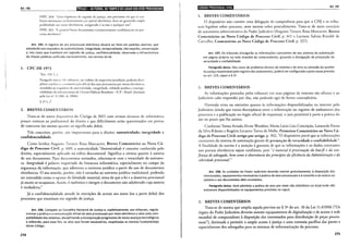 Art. 195
FPPC 264: ''Salvo hipóteses de segredo de justiça, nos processos em que se rea-
lizam iruima<.;óe~ exclusivamente por ponal eletrônico, deve ser g~Hantida ampla
publicidade aos :HHOS elclrÔni<.:os, assCgu'rado O acesso a quakiuc.r um".
FPPC 265: "I' possível haver documentos transitoriamente confidenciais no pro-
cesso clct rôn ico".
Art. 195. O registro de ato processual eletrônico deverá ser feito em padrões abertos, que
atenderão aos requisitos de autenticidade, integridade, temporalidade, não repúdio, conservação
e, nos casos que tramitem em segredo de justiça, confidencialidade, observada a infraestrutura
de chaves públicas unificada nacionalmente, nos termos da lei.
1. CPC DE 1973
"Art. 154. (...)
Parágrafo único. th tribunais, no :lmhito da respectiva jurisdição, poderão disci-
plinar a pdtica c :1 comunic:H'r·;io oficial dos atos processuais por meios eletrônicos,
atendidos os requisitos de autL'IHicidade, integridade, validade jurídica c interope-
rabilidade da Ini'racsmnnra de Chaves Públicas Brasileira -ICP- Brasil. (Incluklo
pela Lei n" 11.2HO, de 2006)
§ 2<> (...)"
2. BREVES COMENTÁRIOS
Trata-se de outro dispositivo do Código de 2015 com termos técnicos de informática
pouco comuns ao profissional do direito e que dificilmente serão questionados em provas
de concurso (ao menos quanto ao significado deles).
Três conceitos, porém, sáo importantes para o direito: autenticidade; integridade e
confidencialidade.
Como lembra Augusto Tavares Rosa Marcacini, Breves Comentários ao Novo Có-
digo de Processo Civil, p. 609, a autenticidade ''Autenticidade é conceito conhecido pelo
direito, especialmente aplicado na esfera documental. Significa a certeza quanto à autoria
de um documento. Para documentos assinados, relaciona-se com a veracidade da assinatu-
ra. Integridade é palavra importada da literatura informática, especialmente no campo da
segurança da informação, que adentrou o universo jurídico a partir do uso de documentos
eletrônicos. O seu sentido, porém, não é estranho ao universo jurídico tradicional, podendo
ser entendido como o oposto de falsidade material, tema de que a lei e a doutrina processual
já muito se ocuparam. Assim, é autêntico e Íntegro o documento não adulterado cuja autoria
é verdadeira."
Já a confidencialidade atende às restrições de acesso aos autos (ou a parte deles) dos
processos que tramitam em segredo de justiça.
Art. 196. Compete ao Conselho Nacional de Justiça e, supletivamente, aos tribunais, regula-
mentar a prática e a comunicação oficial de atos processuais por meio eletrônico e velar pela com-
patibilidade dos sistemas, discipl!nando a incorporação progressiva de novos avanços tecnológicos
e editando, para esse fim, os atos que forem necessários, respeitadas as normas fundamentais
deste Código.
274
R•l•lltJ•IQ;J·IBJ$ii61!Hpll! Art. 197
I. BREVES COMENTÁRIOS
O dispositivo não contém uma delegação de competência para que o CNJ e os tribu-
nais legislem sobre processo, nem mesmo sobre procedimento. Trata-se de mero exercício
de autonomia administrativa do Poder Judici;írio (Augusto l~lVarcs Rosa Marcacini, Breves
Comentários ao Novo Código de Processo Civil, p. 611 c Luciano Saboia Rinaldi de
Carvalho, Comentários ao Novo Código de Processo Civil, p. 337).
Art. 197. Os tribunais divulgarão as informações constantes de seu sistema de automação
em página própria na rede mundial de computadores, gozando a divulgação de presunção de
veracidade e confiabilidade.
Parágrafo único. Nos casos de problema técnico do sistema e de erro ou omissão do auxiliar
da justiça responsável pelo registro dos andamentos, poderá ser configurada ajusta causa prevista
no art. 223, caput e § 1º.
I. BREVES COMENTÁRIOS
As informações prestadas pelos tribunais em suas páginas da internet são oficiais e ao
Judiciário cabe responder por elas, não podendo agir de forma contraditória.
Havendo erros ou omissões quanto às informações disponibilizadas na internet pelo
Judiciário (ainda que exista discrepância entre a informação no registro de andamento dos
processos e a publicação no órgão oficial de imprensa), o juiz permitirá à parte a prática do
ato no prazo que lhe assinar.
Conforme Teresa Arruda Alvim Wambier, Maria Lúcia Lins Conceição, Leonardo Ferres
da Silva Ribeiro e Rogério Licastro Torres de Mello, Primeiros Comentários ao Novo Có-
digo de Processo Civil: artigo por artigo, p. 362, "O dispositivo prevê que as informações
constantes do sistema de automação gozam de presunção de veracidade e confiabilidadc".
A finalidade da norma é a atenção à garantia de que as informações e os dados constantes
nos portais eletrônicos sejam confiáveis, pois "é essencial à preservação da boa-fi e da con-
fiança do advogado, bem como à observância dos princípios da eficiência da Administração e da
celeridade processual."
Art. 198. As unidades do Poder Judiciário deverão manter gratuitamente, à disposição dos
interessados, equipamentos necessários à prática de atos processuais e à consulta e ao acesso ao
sistema e aos documentos dele constantes.
Parágrafo único. Será admitida a prática de atos por meio não eletrônico no local onde não
estiverem disponibilizados os equipamentos previstos no caput.
1. BREVES COMENTÁRIOS
Trata-se de norma que amplia aquela prevista no § 3° do art. 10 da Lei 11.419/06 ("Os
órgãos do Poder Judiciário deverão manter equipamentos de digitalização e de acesso à rede
mundial de computadores à disposição dos interessados para distribuição de peças proces-
suais"), destinada a permitir o amplo acesso à justiça e uma travessia pacífica das partes e
especialmente dos advogados para os sistemas de informatização do processo.
275
 