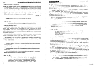 Art. 204
3. QUESTÕES DE CONCURSOS
01. (MPE- se- Promotor de Justiça- SC/2013- ADAPTADA AO NOVO CPC) De acordo com a literalidade
dos§§ 19 e 29 do art. 203 do Código de Processo Civil, sentença é o pronunciamento por meio do
qual o juiz, com fundamento nos arts. 485 e 487 do Código, põe fim à fase cognitiva do procedimento
comum, bem como extingue a execução, ao passo que decisão interlocutória é todo pronunciamento
judicial de natureza decisória que não se enquadre no § 19. Considerando as duas definições legais
e também a jurisprudência existente, é correto afirmar que o ato do juiz que extingue o feito sem
julgamento do mérito, em relação a um dos réus, pela ilegitimidade passiva ad causam, com base no
art. 485, VI, CPC, é uma sentença, muito embora não ponha fim ao processo.
Art. 204. Acórdão é o julgamento colegiado proferido pelos tribunais.
1. CPC DE 1973
Art. 163. Recebe a denomina·'io de ;Kórdáo o julgamento proferido pelos tribunais.
2. BREVES COMENTÁRIOS
Os acórdãos são decisôes de órgãos colegiados perrencentes aos Tribunais (turmas,
câmaras, seções, grupos de câmaras, órgão especial etc.) ou aos juizados especiais. Possuem
caráter decisódo, podem causar prc:juízo e, por consequência, desafiam recurso(embargos
de declaração, recurso ordin<Írio constitucional, recurso especial, recurso extraordinário ou
embargos de divergência).
As decisões monocráticas ou singulares dos integrantes de tribunais não são consideradas
acórdãos e normalmente desafiam agravo imerno (art. 1.021 do CPC de 2015).
Vale ressaltar que o voto vencido deve ser necessariamente declarado e considerado parte
integrante do acórdão para todos os fins legais, inclusive de pré-questionamento (§ 3° do
art. 941 do CPC de 2015).
Art. 205. Os despachos, as decisões, as sentenças e os acórdãos serão redigidos, datados e
assinados pelos juízes.
§ 19 Quando os pronunciamentos previstos no caput forem proferidos oralmente, o servidor
os documentará, submetendo-os aos juízes para revisão e assinatura.
§ 2º Aassinatura dos juízes, em todos os graus de jurisdição, pode ser feita eletronicamente,
na forma da lei.
§ 3º Os despachos, as decisões interlocutórias, o dispositivo das sentenças e a ementa dos
acórdãos serão publicados no Diário de Justiça Eletrônico.
I. CPC DE 1973
280
Art. 164. Os despachos, decisões, sentenças e acórdãos serão redigidos, datados
e assinados pelos juízes. Quando forem proferidos, verbalmente, o taquígrafo ou
o datilógr.rfo os registra.-á, submetendo-os aos juízes para revisão e assinatura.
Parágrafo único. A assinatura dos juízes, em todos os graus de jurisdição, pode
ser feita eletronicamente, na forma da lei.{Incluído pela Lei n° 11.419, de 2006).
l
Art. 206
·------ --------
2. BREVES COMENTÁRIOS
Os pronunciamentos jurisdicionais devem se1 assmados pel~ j~:iz, sob, pena ~e _serem
considerados inexistentes. A assinatura. no cnt.mto, pode ser elerron1ca (paragrafo un1co do
art. 164 e caput do art. 943 do CPC de 201')).
C
c · · !li d § 2" do nr 1o da Lei 11.419/2006, a assinatura eletrônica
onrormc o 1nc1so o _ · · , . .
ode conter "as seguintes formas de identificação inequívoca do sig~1~tano: (a) assm~tura
~igital baseada em certificado digiral emitido por Auro,ri_dade Cemf1cad_o~·~ :redencla.da,
c d I · 1
'f1
·ca· (b) medi·uuc nd 1srro de usuano no Poder Jud1oano, confollne
na rorma e e1 espec , , · ·
disciplinado pelos órgãos respectivos".
Ademais, como os pronunciamentos jurisdicionais devem ser públicos, serão publicados
no diário da justiça eletrônico.
~SEÇÁG 11 '1DS. ;.TOS 00 ESCRIVÃO OU DO CHEFE DE SECRETARIA
Art. 206. Ao receber a petição inicial de processo, o escrivão ou o chefe de secretaria a autuará,
mencionando o juízo, a natureza do processo, o número de seu regtstro, os nomes d~s partes e a
data de seu início, e procederá do mesmo modo em relação aos volumes em formaçao.
l CPC DE 1973
Art. 166. Ao receber a pcliç:ío 1niLi:d de qualquer processo, o escrivão a autuará,
mencionando 0 juízo, a naturct,l dtJ (~·i to, o nl1111Cro de seu registro, os nomes das
1 dat·t do seu início· c PJtKnlcr:í do mesmo modo quanto aos volumes
pa rtcs c : , · ' ,
que se forem formando.
L. iP,Ri .VES COMENTÁIUO~..
0 dispositivo versa sobre a <~<".:.;·; . ., v:1lc dizer, a feitura o_u co~1fecçã~ dos autos- dand~­
-lhe uma capa c lançando alguns dados essenciais-, cuja reahzaçao se da normaln~ente_a?os
0
regisrro e a distribuição (segundo o an. 284 do Cód~go, "Tod~s ~~.processo~ est.ao SUJ~ItoS
a registro, devendo ser distribuídos onde: houver ma1s de um JUIZ ), sendo md1spensavcl,
me~mo que o juiz indefira a petição inicial.
Quanto ao processo eletrônico, a "autuação" será automáti:a, dispondo o capttt ~o art.
10 da Lei 11.419/06 que "A distribu içáo d:1 petição inicial e a JUntada da contestaçao, ,d~s
recursos e das petições em geral, wdos em formato digital, nos autos de processo :Ietronl-
co, podem ser feitas diretamente pelm advogados públicos e privados, s_em nece~s1dade da
intervenção do cartório ou secretaria judicial, situação em que a autuaçao devera se dar de
forma automática, fornecendo-se recibo eletrônico de protocolo."
Art. 207_o escrivão ou 0 chefe de secretaria numerará e rubricará todas as folhas dos autos.
Parágrafo único. À parte, ao procurador, ao membro do Ministério Público, ao defensor pú-
blico e aos auxiliares da justiça é facultado rubricar as folhas correspondentes aos atos em que
intervierem.
281
 
