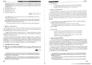 _A_rt_.2_2..:o_____________jmiillw;a.;i10
J!ÔII•I
1111Ji1_..,iloliJ]'i1IlQUYi.,e~~
..!J.!ii'filloi''"'efliEJJ.I•I!IIffil;l.t•@)ittjij;Ul9i}iii!J@
curso dos prazos processuais nos dias compreendidos entre 20 de dezembro, terça- feira (inclusive)
ao dia 20 de janeiro, sexta - feira (inclusive). Nesse caso, tendo em conta a inocorrência de outras
circunstâncias suspensivas ou interruptivas do curso do prazo para apelar, o recurso deverá ser pro·
tocolado até o dia:
a) 12 de fevereiro, segunda- feira.
b) 31 de janeiro, terça- feira.
c) 27 de janeiro, sexta- feira.
d) 30 de janeiro, segunda- feira.
Art. 220. Suspende-se o curso do prazo processual nos dias compreendidos entre 20 de de·
zembro e 20 de janeiro, inclusive.
§ 12 Ressalvadas as férias individuais e os feriados instituídos por lei, os juízes, os membros do
Ministério Público, da Defensoria Pública e da Advocacia Pública e os auxiliares da Justiça exercer5o
suas atribuições durante o período previsto no caput.
§ 22 Durante a suspensão do prazo, não se realizarão audiências nem sessões de julgamento.
l. BREVES COMENTARlOS
Outra regra que atende a um pleito da OAB ao legislador é a prevista no art. 220 do
CPC, segundo a qual os prazos processuais ficarão suspensos (e não interrompidos) no pe-
ríodo compreendido entre 20 de dezembro e 20 de janeiro.
Tal regra é aplicável a todas as instâncias judiciais c em rodos os procedimentos, inclusive
nos juizados especiais (FPPC 269: "A suspensão de prazos de 20 de dezembro a 20 de janeiro
é aplicável aos Juizados Especiais").
Durante a suspensão do prazo haverá expediente forense (os juízes, os membros do
Ministério Público, da Defensoria Pública e da Advocacia Pública e os auxiliares da Justiça
continuarão a exercer suas atribuições), salvo feriados, férias colelivas nos tribunais superiores
(inciso XII do art. 93 da Constituição Federal) ou recesso forense (v.g., inciso I do art. 62 da
Lei 5.010/66), mas não serão realizadas audiências, nem sessôes de julgamento.
2. QUESTÕES DE CONCURSOS
01. (UEPA -PGE- PA- Procurador do Estado2015) De acordo com a lei 13.105/05, os prazos serão
computados em dias corridos, sendo suspensos nos dias compreendidos entre 15 de dezembro a 15
de janeiro
Art. 221. Suspende-se o curso do prazo por obstáculo criado em detrimento da parte ou
ocorrendo qualquer das hipóteses do art. 313, devendo o prazo ser restituído por tempo igual ao
que faltava para sua complementação.
Parágrafo único. Suspendem-se os prazos durante a execução de programa instituído pelo
Poder Judiciário para promover a autocomposição, incumbindo aos tribunais especificar, com
antecedência, a duração dos trabalhos.
292
i
l
R•l•lld•IQ;l•ldf}ilt!1iijijll
1. CPC DE 1973
Arr. 180. Suspende-se também o curso do prazo por obsdculo criado pela pan:
ou ocorrendo qualquer das hipóteses do art. 265, I c 111; casos em que o prazo sera
restituído por tempo igual ao que faltava para a sua complcmenraçáo.
2" BREVES COMENTARIOS
Art. 222
Os prazos processuais são suspensos (não serão interrompidos e, portanto, não serão
restituídos por inteiro) nas hipóteses de suspensão do processo (11.g, morce de uma_ d~s par-
tes, convenção das partes, arguição de impedimento ou suspeição e admissão do li1Ciden~e
de resolução de demandas repetitivas), em razão de obsuí.cnlo criado em detrimento da
P"';c,~(v.g., ausência de devolução dos autos do processo ao carrcírio) c thu.'a~1Ce a execução_de
programas instituídos pelo Judiciário para a promoçáo da aurocomposiÇ0 (v.g., munroes
judiciais).
Art. 222. Na comarca, seção ou subseção judiciária onde for difícil o transporte, o juiz poderá
prorrogar os prazos por até 2 (dois) me5es.
§ 12 Ao juiz é vedado reduzir prazos peremptórios sem anuência das partes.
§ 22 Havendo calamidade pública, o limite previsto no caput para prorrogação de prazos po-
derá ser excedido.
I. CPC DE 1973
Art. 182. I~ defeso :'ts partes, ainda que rodos csrejam de acordn, reduzir ou pror-
rogar os prazos peremptórios. O juiz poderá, nas comarcas nnde l~n difícil o
transporte, prorrogar quoisquer prazos, mas nunca por mais de 60 (sessenta) dias.
Parágrafo único. Em caso de calamidade pública, podcd ser excedido o limite
previsto neste artigo para a prorrogação de prazos.
2. BREVES COMENTÁRIOS
O art. 182 do CPC de 1973, que aludia à impossibilidade das partes reduzirem ou pror-
rogarem prazos peremptórios, foi substituído pelo art. 222 do CPC de 2015, ~ue não co~t~m
mais essa norma, porque na sistemática do Código atual os praws processuais peremptonos
podem ser reduzidos ou ampliados por meio de negócio jurídico processual (arts. 190, 191 e
222, § 1o), como também podem ser ampliados pelo juiz, de ofício (art. 139, VI).
Manteve-se, porém, a regra (inútil, em razão do disposto no inciso VI do art. 139 do
CPC de 2015) segundo a qual o juiz pode prorrogar prazos nos foros de difícil transporte pelo
prazo máximo de dois meses (falava-se, no Código anterior, em sessenta dias), que poderá
ser excedido em caso de calamidade pública.
Art. 223. Decorrido o prazo, extingue-se o direito de praticar ou de emendar o ato processual,
independentemente de declaração judicial, ficando assegurado, porém, à parte provar que não
o realizou por justa causa.
§ 12 Considera-se justa causa o evento alheio à vontade da parte e que a impediu de praticar
o ato por si ou por mandatário.
§ 22 Verificada a justa causa, o juiz permitirá à parte a prática do ato no prazo que lhe assinar.
293
 