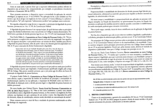 Art. a•
Antes de mais nada, é preciso dizer que a expressão ordenamento jurídico referida no
dispositivo não se limita à lei, compreendendo, por exemplo, os precedentes vinculantes
(conforme o Enunciado 380 do FPPC).
Num primeiro momento, o dispositivo repete a necessidade da aplicação do método
teleológico, já expressa no art. 5° da LINDB ("Na aplicação da lei, o juiz atenderá aos fins
sociais a que ela se dirige e às exigências do bem comum"). A única diferença é a substitui-
ção da palavra "lei" pela expressão "ordenamento jurídico",sem qualquer outro acréscimo.
Em seguida o dispositivo exige do juiz o resguardo e a promoção da dignidade da pessoa
humana, prevista no art. Art. 1°, III, da Constiruição Federal.
A dignidade da pessoa humana é um supraprincípio, do qual derivam todos os princípios
e regras dos direitos fundamentais, mas a sua previsão no Código se mostra desnecessária. Pre-
ferível seria a previsão do devido processo legal do art. Art. 5°, LIV, da Constituição Federal.
Para Fredie Didier Jr., Comentários ao Novo Código de Processo Civil, p. 26, "Há no,
verbo promover, a exigência de um comportamento mais ativo do magistrado. Isso significa
que, em algumas situações, o juiz poderá tomar, até mesmo de ofício, medidas para efetivar
a dignidade da pessoa humana, além de poder valer-se da cláusula geral de atipicidade (art.
536, § 1°) para a execução do direito fundamental à dignidade.
Apesar deste não ser um resultado desejado pelo autor, há o risco do abuso na
concretização dessa afirmação. Como diz Adriano Soares da Costa, "O totalitaris-
mo do direito dos princípios", "Hoje, verga-se com muita facilidade para qualquer
sorte de decisão a invocação de princípios jurídicos. Se não existe no senso comum
teórico do direito, cria-se, de preferência com um rótulo pomposo. Posso criar
um agora mesmo como exemplo: 'princípio da incomensurabilidade dos limites
semânticos da legalidade estrita.'Pronto, invocando essa joça, posso decidir o que
quiser do modo que me apraz. E muitos aplaudirão a construção hermenêutica, não
tanto por compreendê-la, mas para mostrar que a compreendeu efetivamente(...)".
A dignidade da pessoa humana possui uma largueza tal que pode ser usada para justificar
qualquer decisão, mesmo que respeitada a fundamentação qualificada exigida pelo artigo
489 do Código. Não parece razoável, portanto, que o juiz possa agir de ofício em busca da
promoção da dignidade da pessoa humana.
O próprio Fredie Didier Jr., Comentários ao Novo Código de Processo Civil, p. 27,
mais adiante, expõe a imprecisão do âmbito de incidência do princípio, a necessidade de
fundamentação analítica na sua aplicação, a imposição da liberdade como um limite e a
dificuldade de distinção entre o devido processo legal e a dignidade da pessoa humana no
âmbito processuaL
De outra banda, para Zulmar Duarte, Teoria Geral do Processo: Comentários ao
CPC de 2015: Parte GeraL p. 52, "Não se tem como estabelecer, a priori, uma relação
de precedência entre a dignidade da pessoa humana, os fins sociais e as exigências do bem
comum, nas hipóteses em que a presença de um exclua o outro. Isso dependerá do perfil
da demanda, objeto de consideração, somente sendo desvelada na concretização da norma".
Nesse contexto corre-se o risco de ficar o resultado do processo condicionado ao sabor
da ideologia do magistrado.
30
IB.J,JideiQ;UIMti41M1Mp111 Art. 9°
Na sequência, o dispositivo em comento exige do juiz a observância da proporcionalidade
e da razoabilidade.
Proporcionalidade e razoabilidade são dimensões do devido processo legal (devido pro-
cessual substantivo, substancial ou material), que procuram impedir os abusos e excessos do
legislador, do administrador e do juiz.
Há muito tempo a razoabilidade e a proporcionalidade são aplicadas no processo civil.
Alguns exemplos: na fixação dos honorários; no aproveitamento da prova; na fixação das
astreintes; na aplicação das medidas executivas atípicas; quando a concessão e o indeferimento
da tutela antecipada puderem gerar situações irreversíveis.
Não se pode negar, contudo, riscos de abuso, semelhantes aos da aplicação da dignidade
da pessoa humana.
Por fim, diz o dispositivo que cabe ao juiz observar também a legalidade, a publicidade e
a eficiência, princípios da administração pública, previstos no art. 37 da Constituição Federal.
No anteprojeto do Código estavam previstos todos os princípios da administração pública
do art. 37 da Constituição Federal, inclusive os da impessoalidade e da moralidade. Como
os mesmos integram outros princípios processuais previstos nos Código, foram excluídos
do art. 8o no processo legislativo. Ocorre que, pelas mesmas razões, deveria ser excluído do
dispositivo a publicidade, visto que o Código consagra esse princípio no art. 11.
Por sua vez, Paulo Cezar Pinheiro Carneiro, Breves comentários ao novo Código
de Processo Civil, p. 76 - 77, lembra que é possível, e às vezes necessário, a incidência de
algum tempero à legalidade, para que o processo possa alcançar a sua finalidade e porque o
mesmo não está submetido ao rigor do princípio da reserva legal como ocorre no campo do
direito penal. E cita, como exemplos, o disposto nos artigos 277; 282, § Jo, e 139, IV e VI.
Esse mesmo autor destaca, ainda, "a título de excepcionalidade da legalidade, a existência
de normas infralegais estabelecidas pelos Tribunais nos seus regimentos internos, aplicáveis
aos procedimentos estabelecidos no Código de Processo Civil". E exemplifica com o disposto
nos artigos 930; 932, VIII; 937, IX e 950, § 1° (Breves comentários ao novo Código de
Processo Civil, p. 77).
Art. 92 Não se proferirá decisão contra uma das partes sem que ela seja previamente ouvida.
Parágrafo único. O disposto no caput não se aplica:
I - à tutela provisória de urgência;
11- às hipóteses de tutela da evidência previstas no art. 311, incisos 11 e 111;
111 - à decisão prevista no art. 701.
I. BREVES COMENTÁRIOS
Como se viu anteriormente, a garantia do contraditório (LV do art. 5° da Constituição
Federal e art. 7° do CPC de 2015) assegura às partes o direito de serem ouvidas e de parti-
ciparem ativamente do processo, influenciado as decisões judiciais.
31
 
